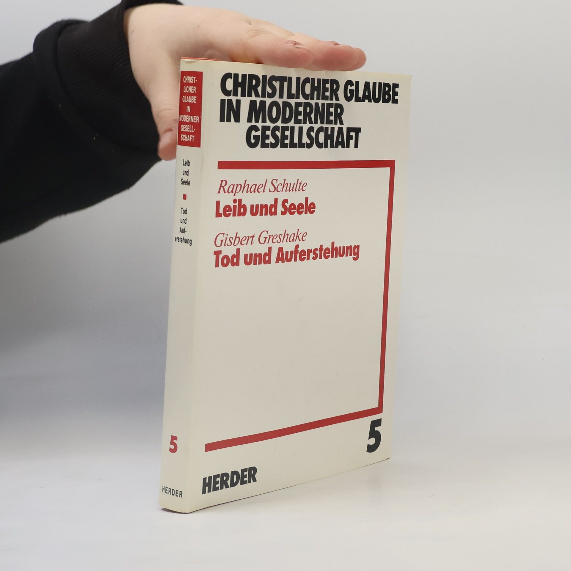Raphael Schulte Christlicher Glaube in Moderner Gesellschaft - 5: Leib und Seele / Tod und Auferstehung
