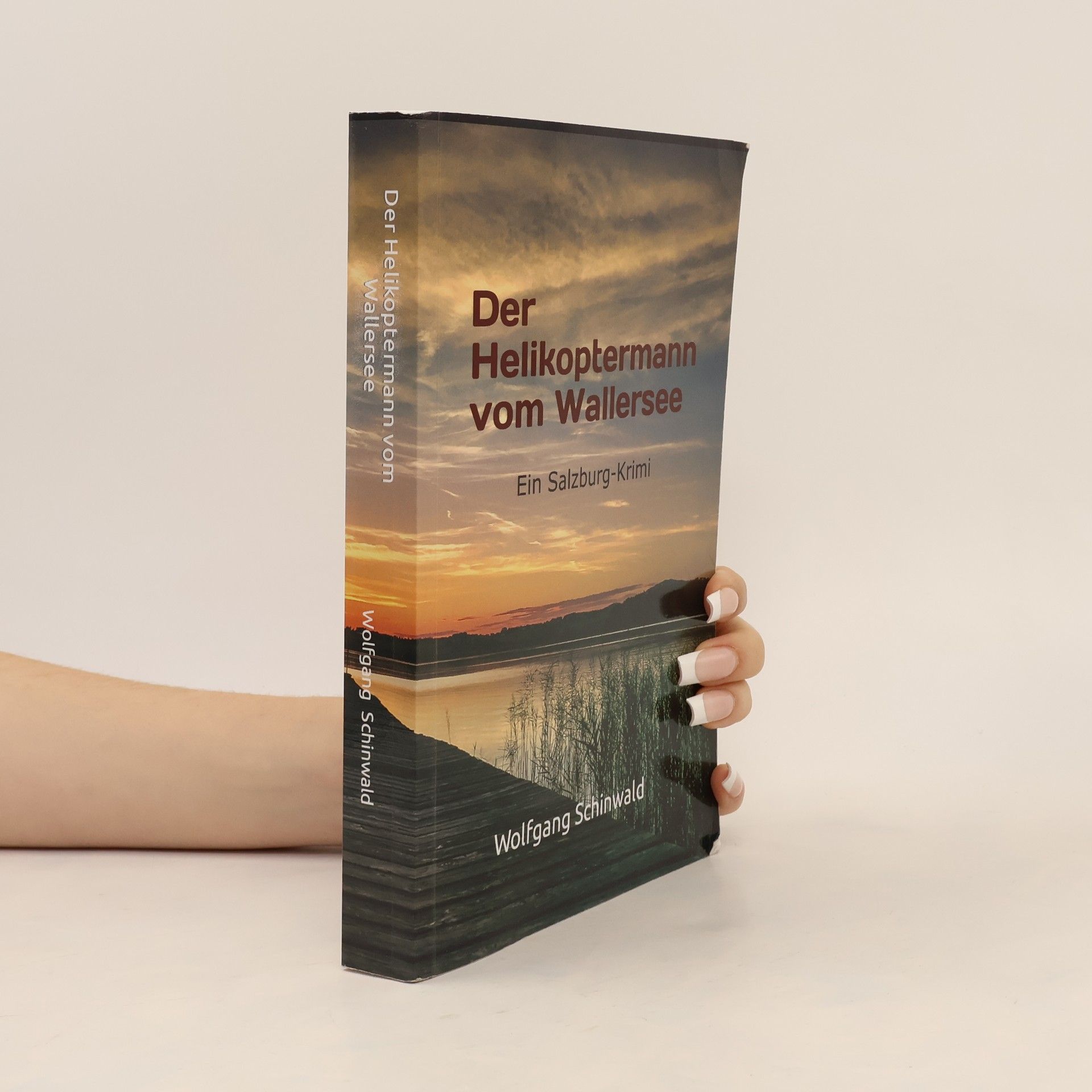 Wolfgang Schinwald Der Helikoptermann vom Wallersee