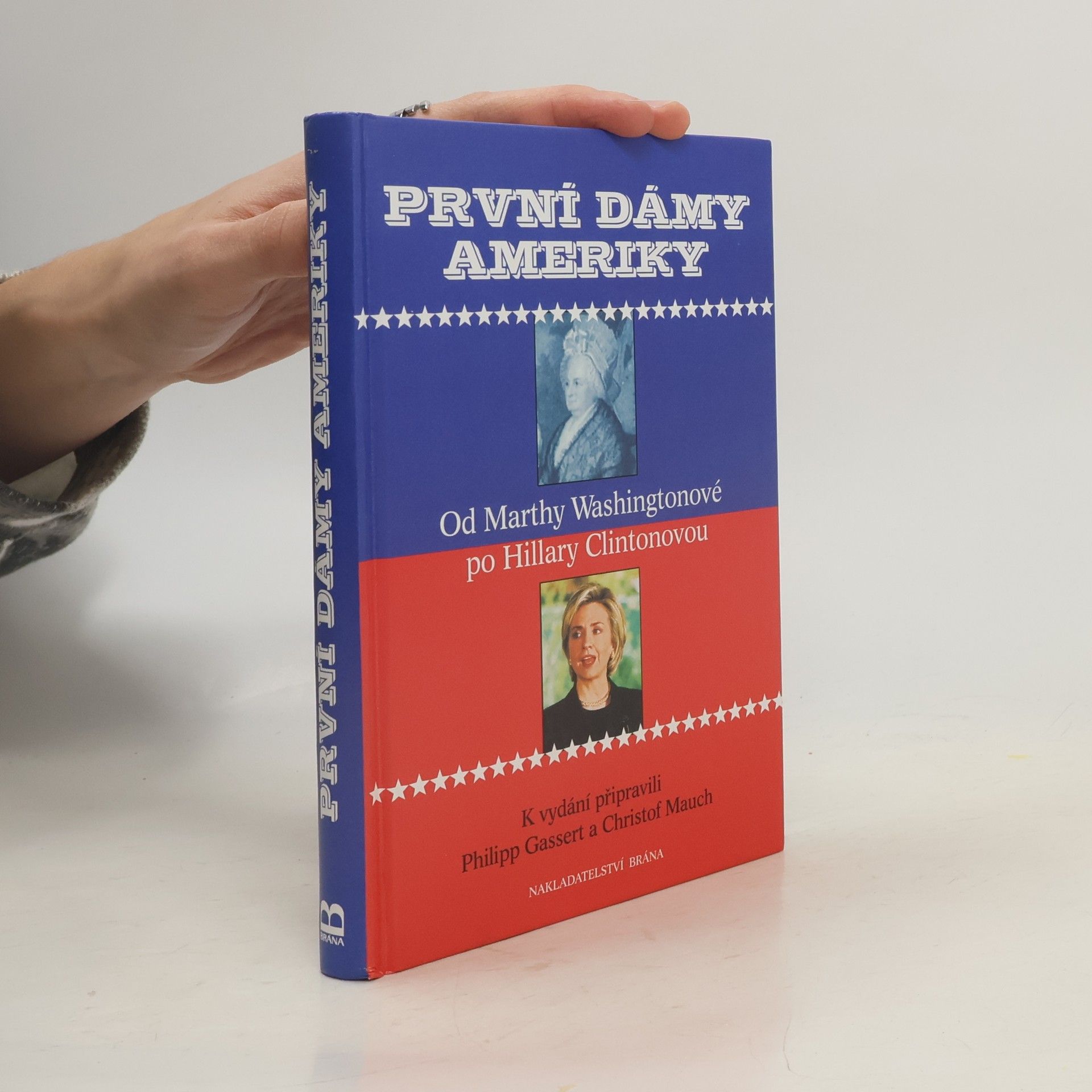 První dámy Ameriky - Od Marthy Washingtonové po Hillary Clintonovou