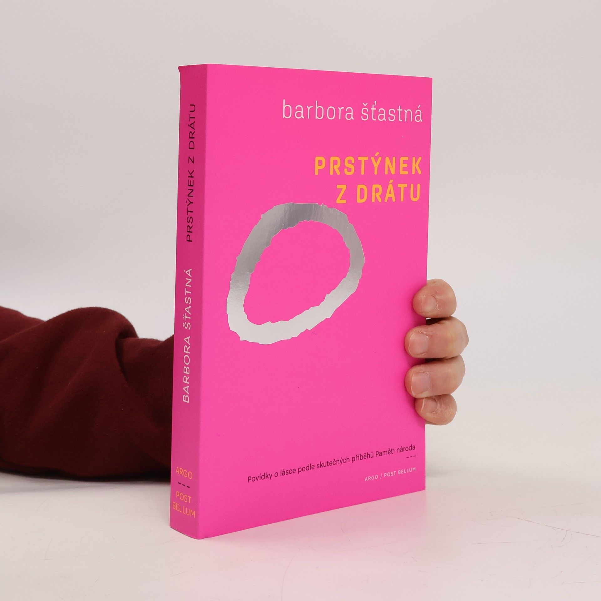 Barbora Šťastná Prstýnek z drátu. Povídky o lásce podle skutečných příběhů Paměti národa