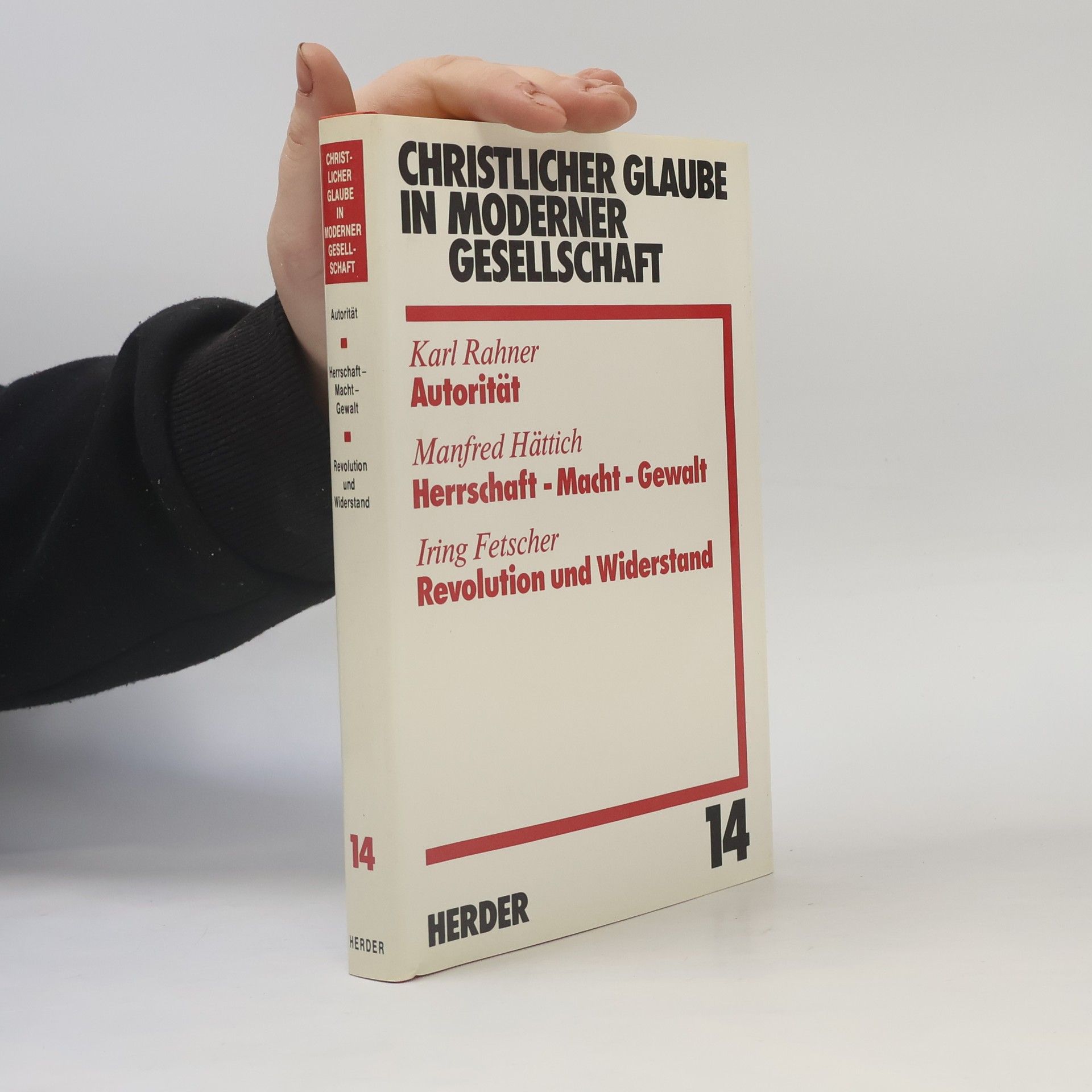Hugo Rahner Christlicher Glaube in moderner Gesellschaft : Autorität : Herrschaft-Macht-Gewalt : Revolution und Widerstand. Teilband 14.