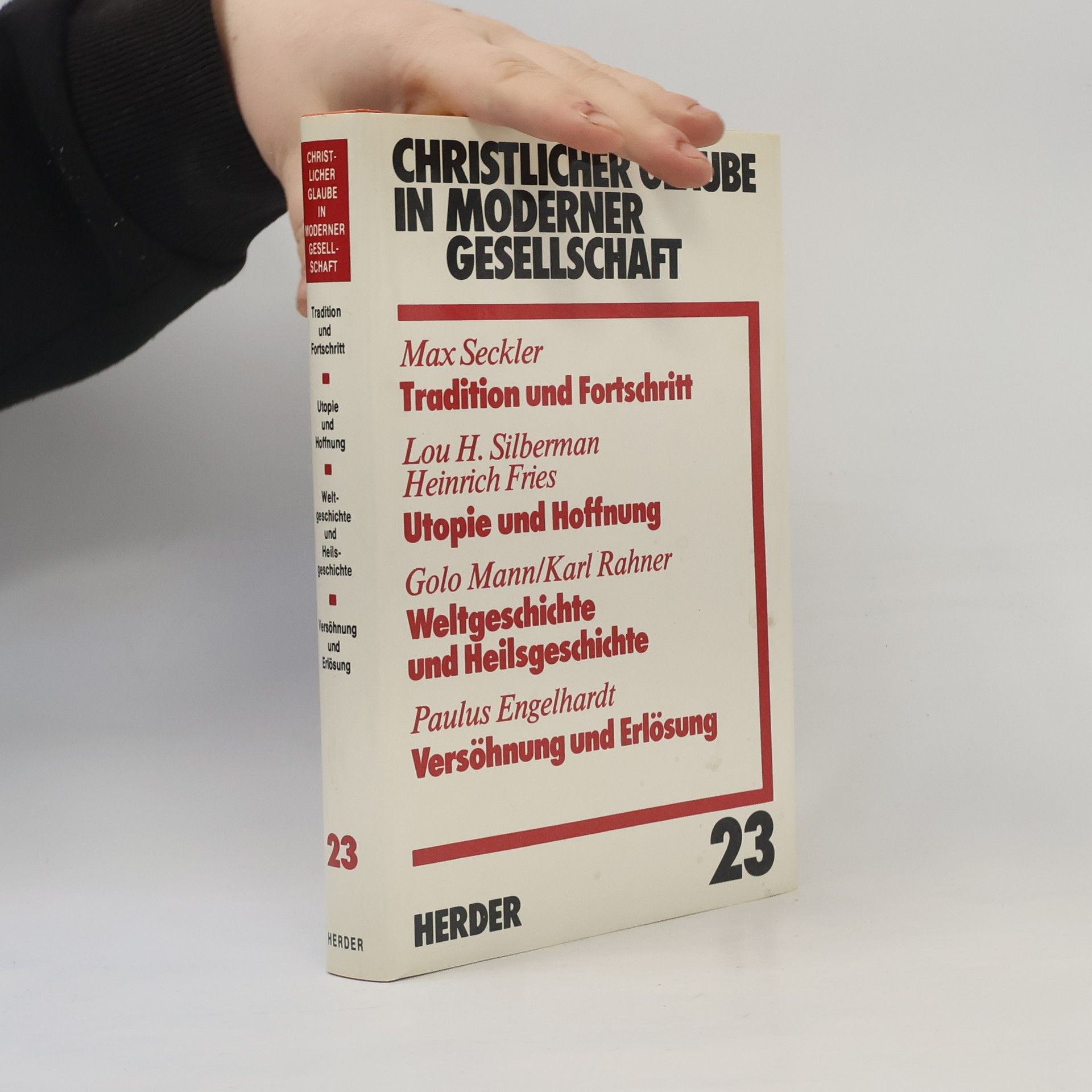 Max Seckler Christlicher Glaube in moderner Gesellschaft : Tradition und Fortschritt : Utopie und Hoffnung : Weltgeschichte und Heilsgeschichte : Versöhnung und Erlösung. Teilband 23.