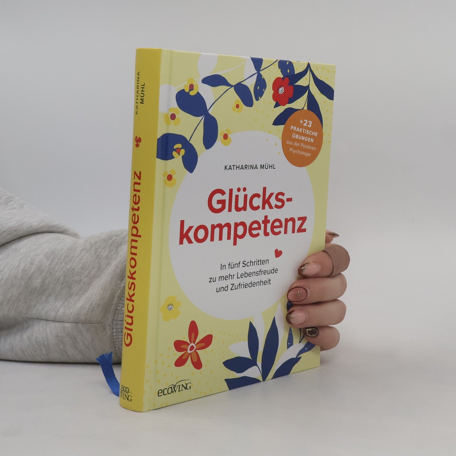 Katharina Mühl Glückskompetenz. In fünf Schritten zu mehr Lebensfreude und Zufriedenheit
