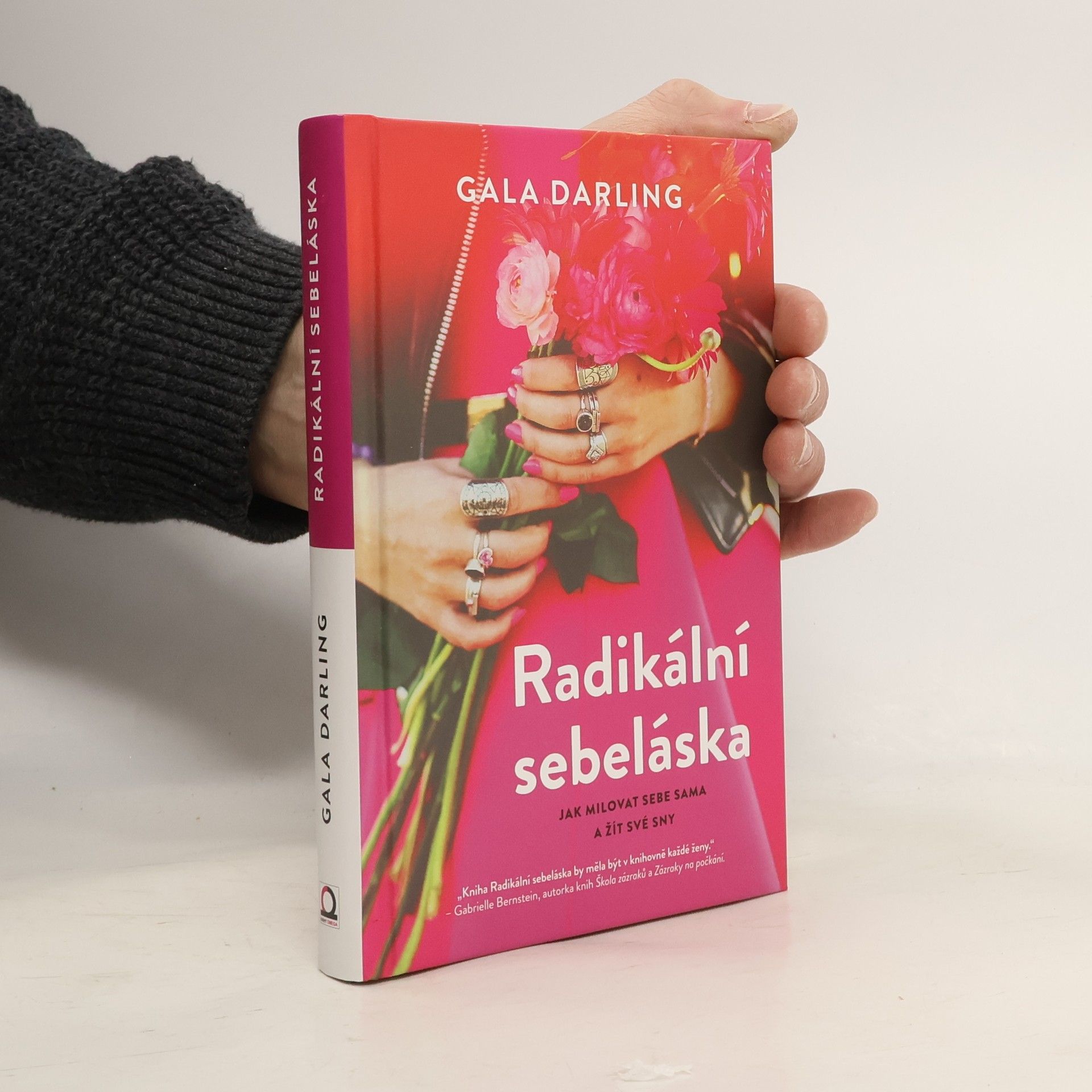 Gala Darling Radikální sebeláska. Jak milovat sebe sama a žít své sny