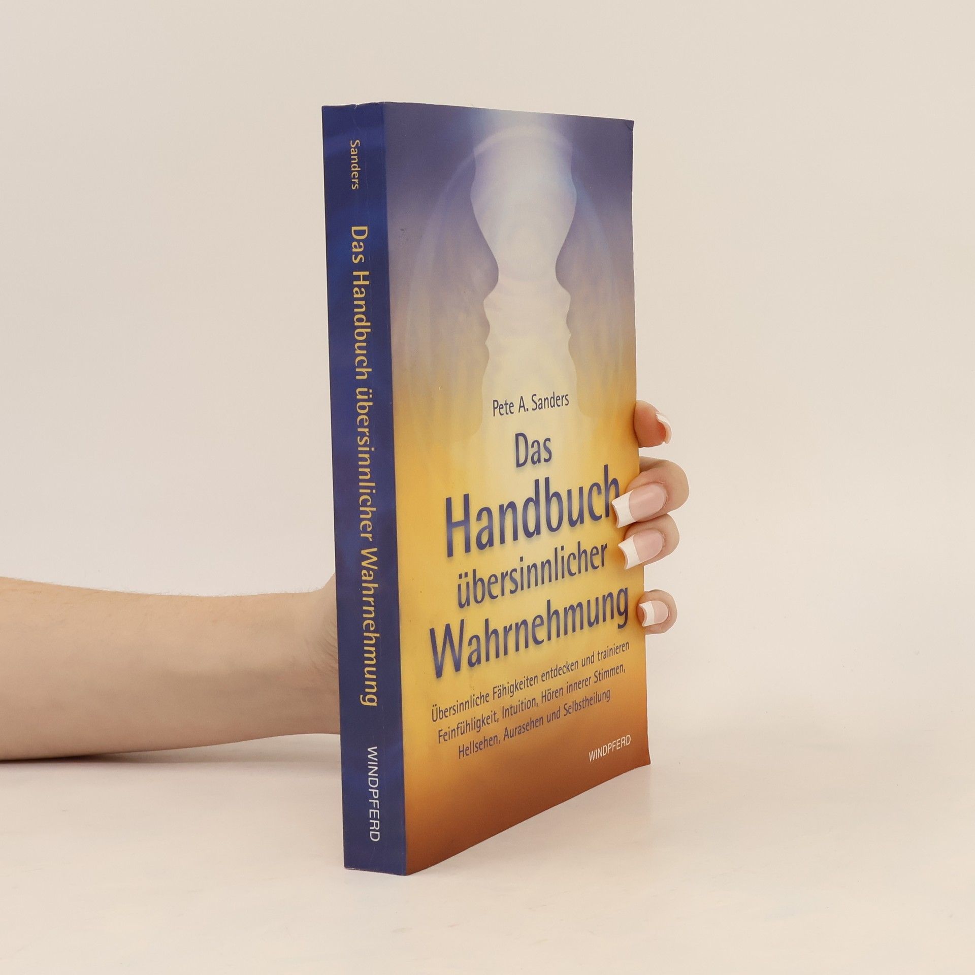 Pete A. Sanders Das Handbuch übersinnlicher Wahrnehmung