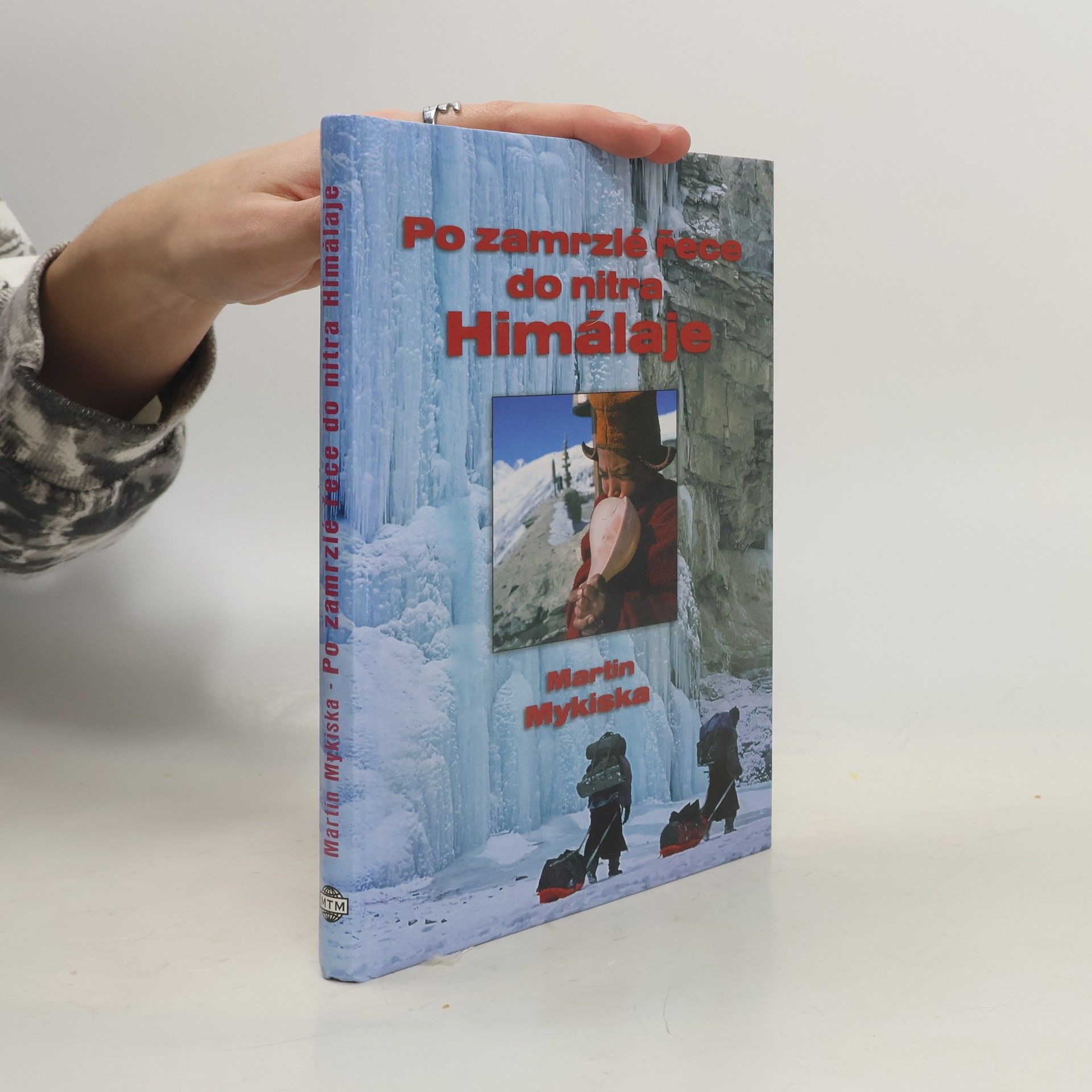 Martin Mykiska Po zamrzlé řece do nitra Himaláje