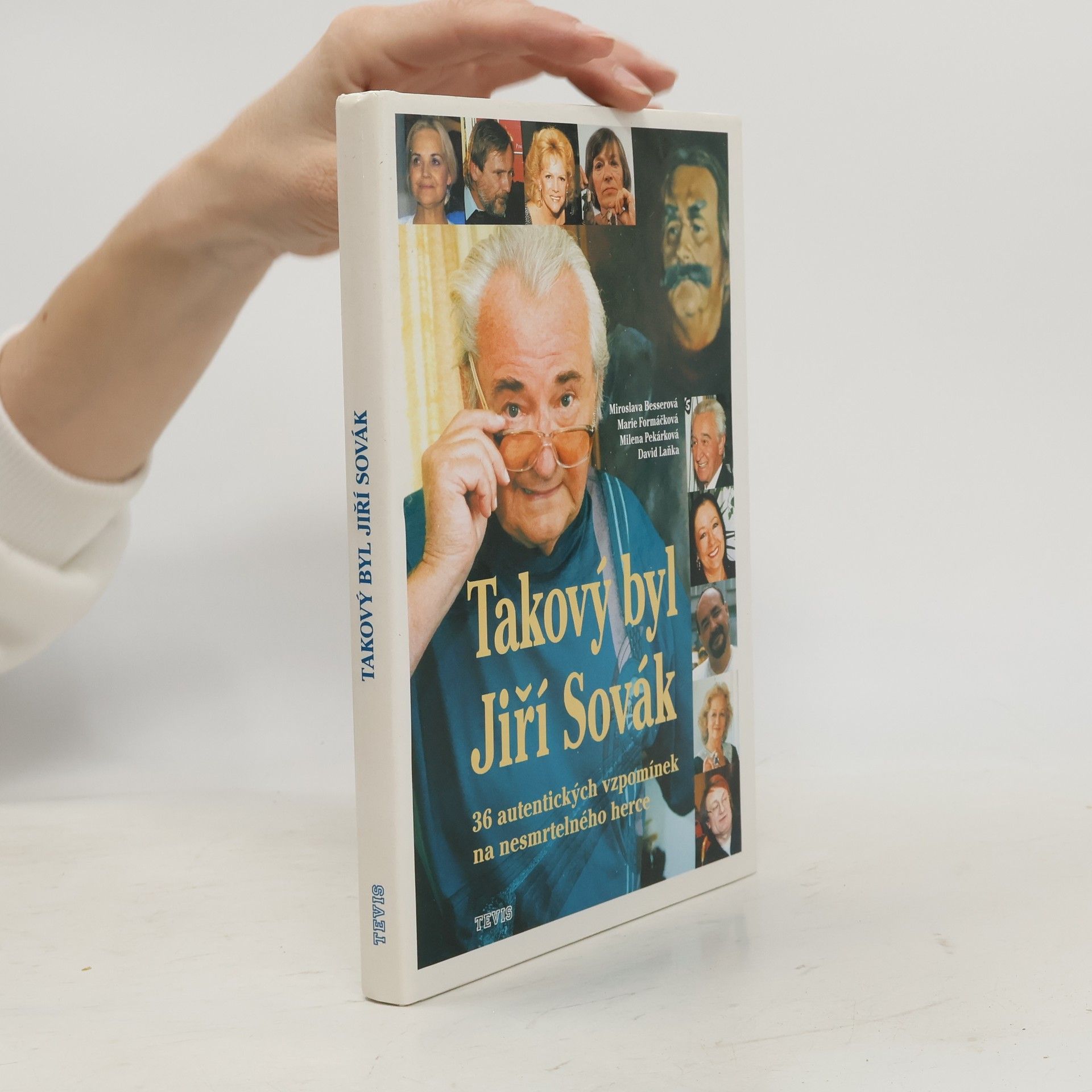 Miroslava Besserová Takový byl Jiří Sovák : 36 autentických vzpomínek na nesmrtelného herce