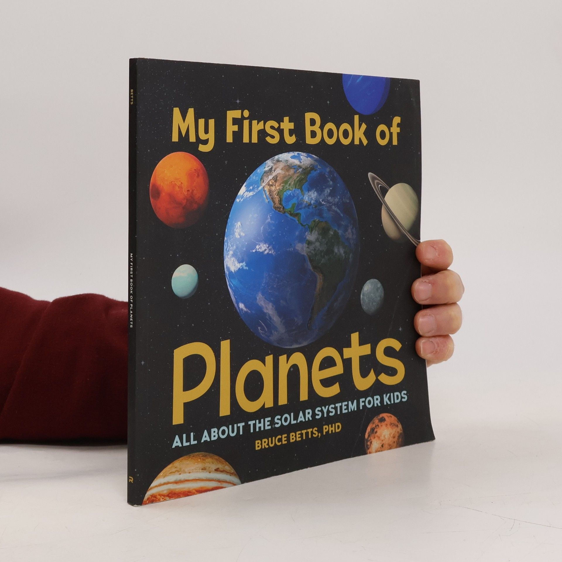 Bruce Betts My First Book of Planets. All About the Solar System for Kids