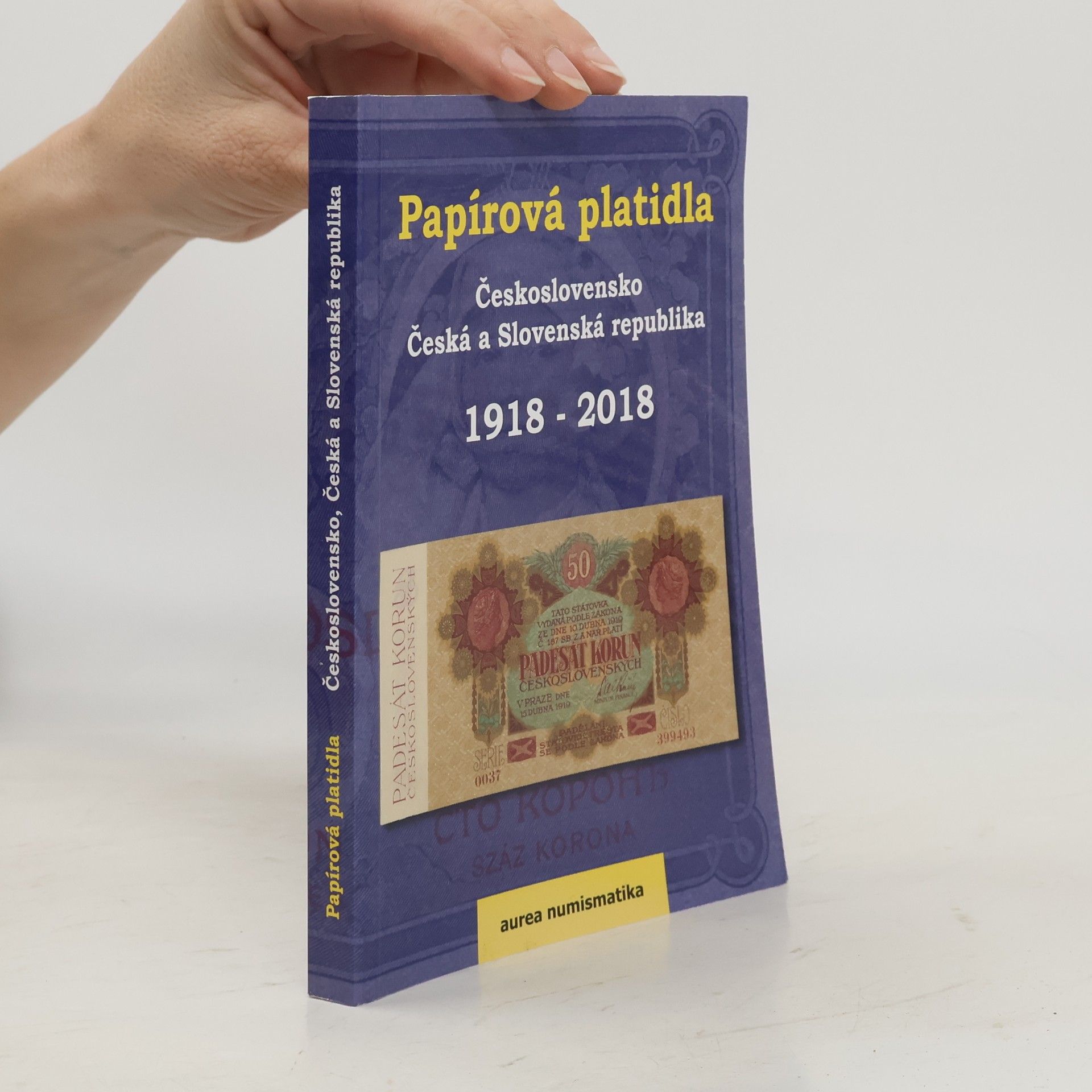 AA.VV. Papírová platidla. Československo, Česká a Slovenská republika 1918 - 2018