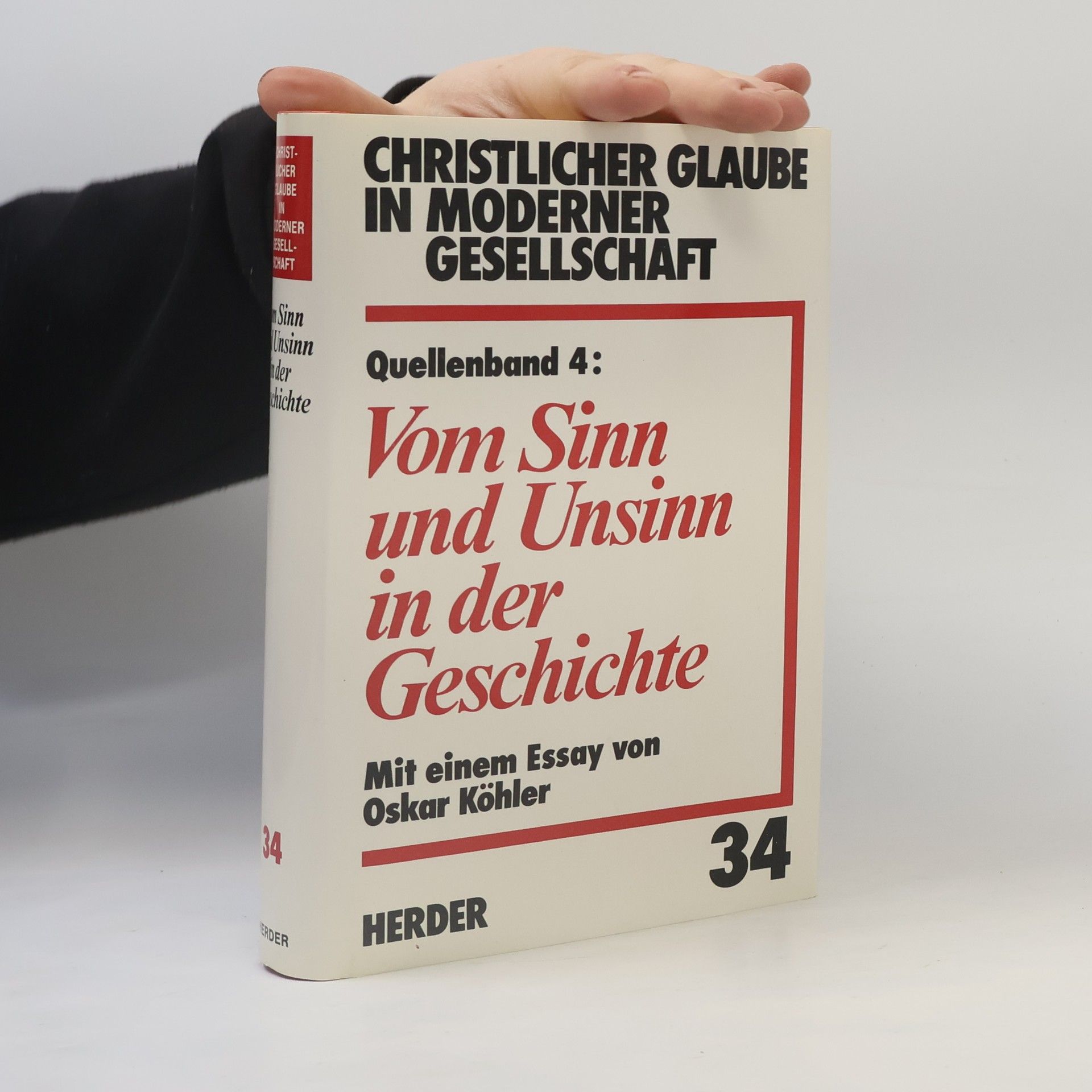 Oskar K
ler Christlicher Glaube in Moderner Gesellschaft - 34: Vom Sinn und Unsinn in der Geschichte