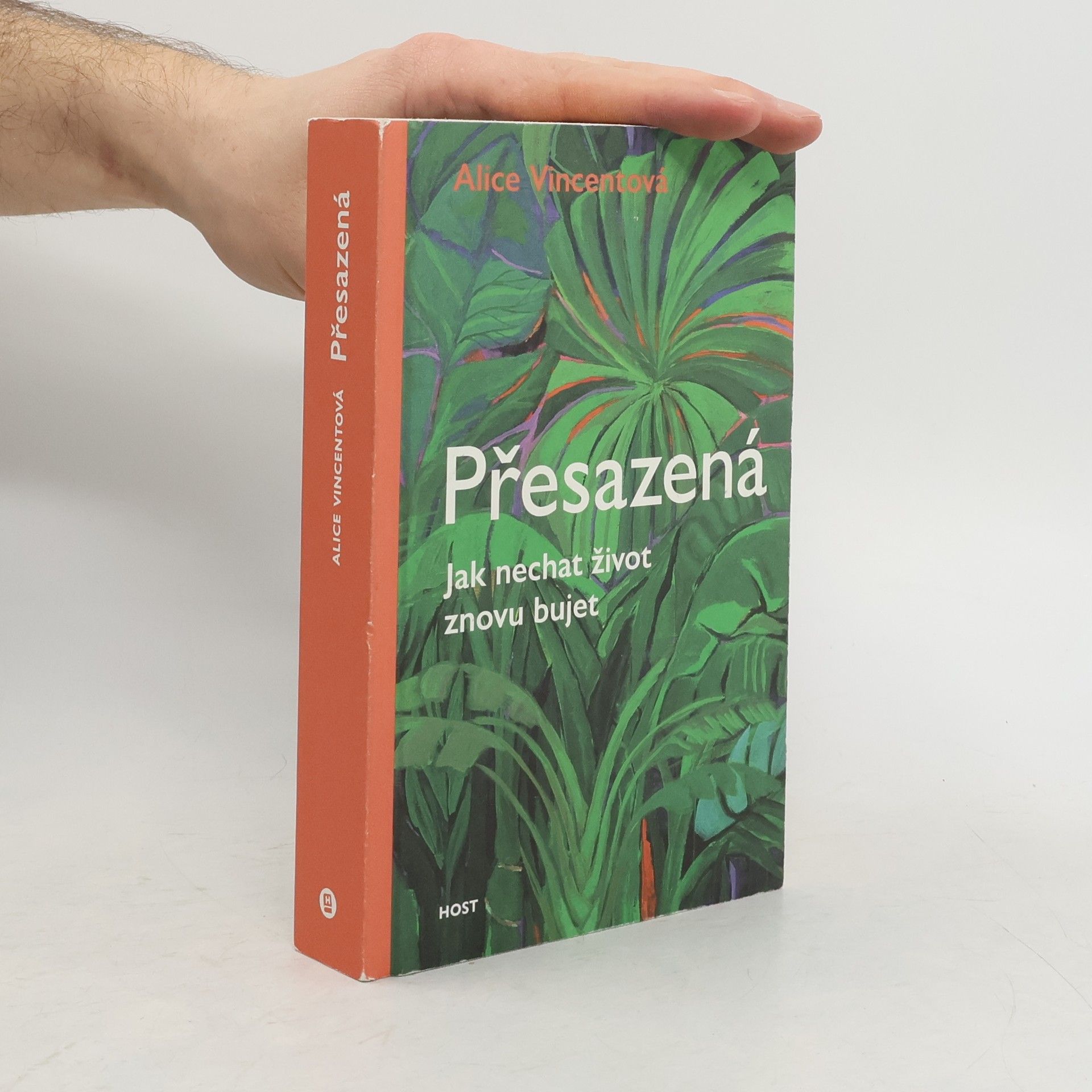 Alice Vincent Přesazená. Jak nechat život znovu bujet