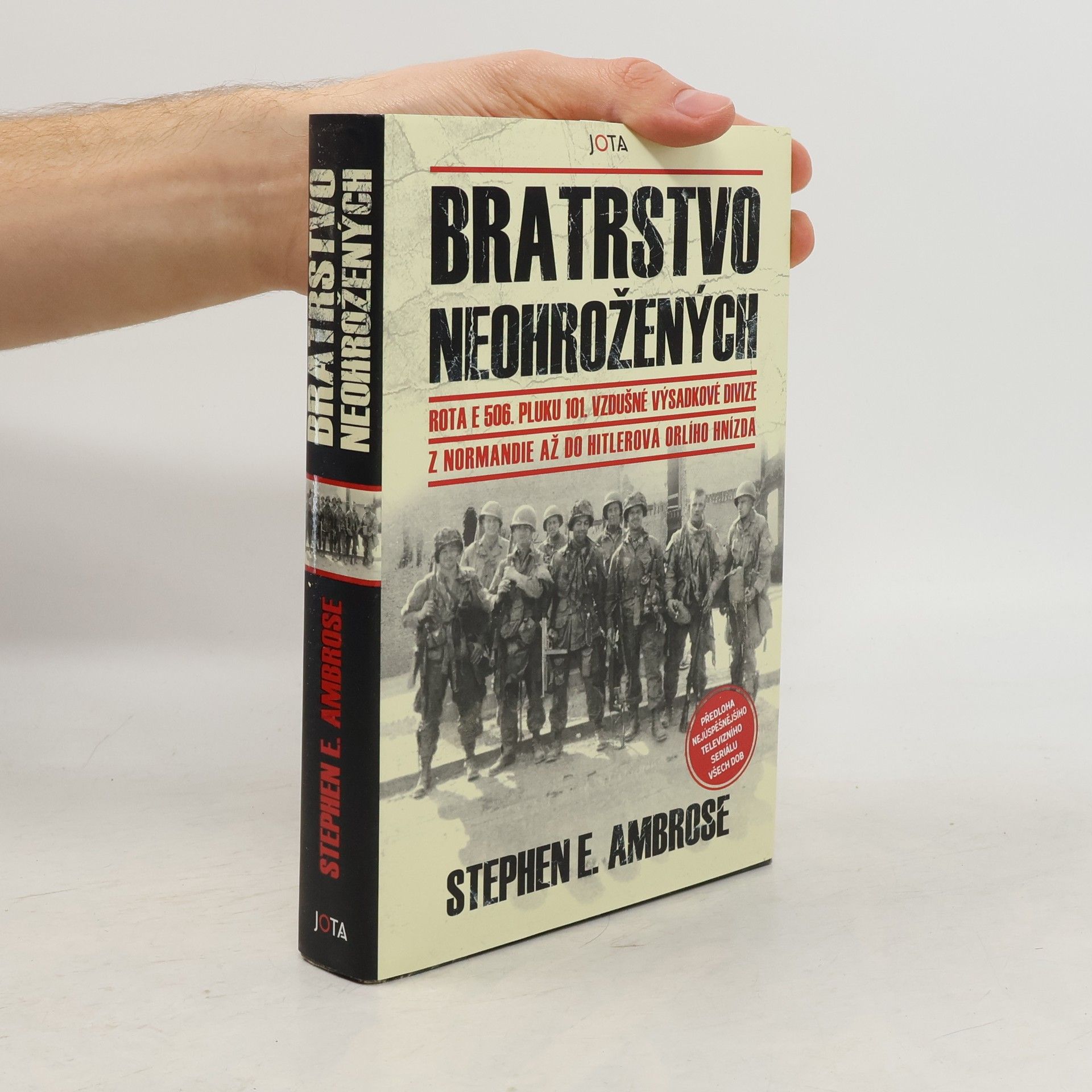 Stephen Ambrose Bratrstvo neohrožených: Rota E 506. pluku 101. vzdušné výsadkové divize: Z Normandie až do Hitlerova Orlího hnízda