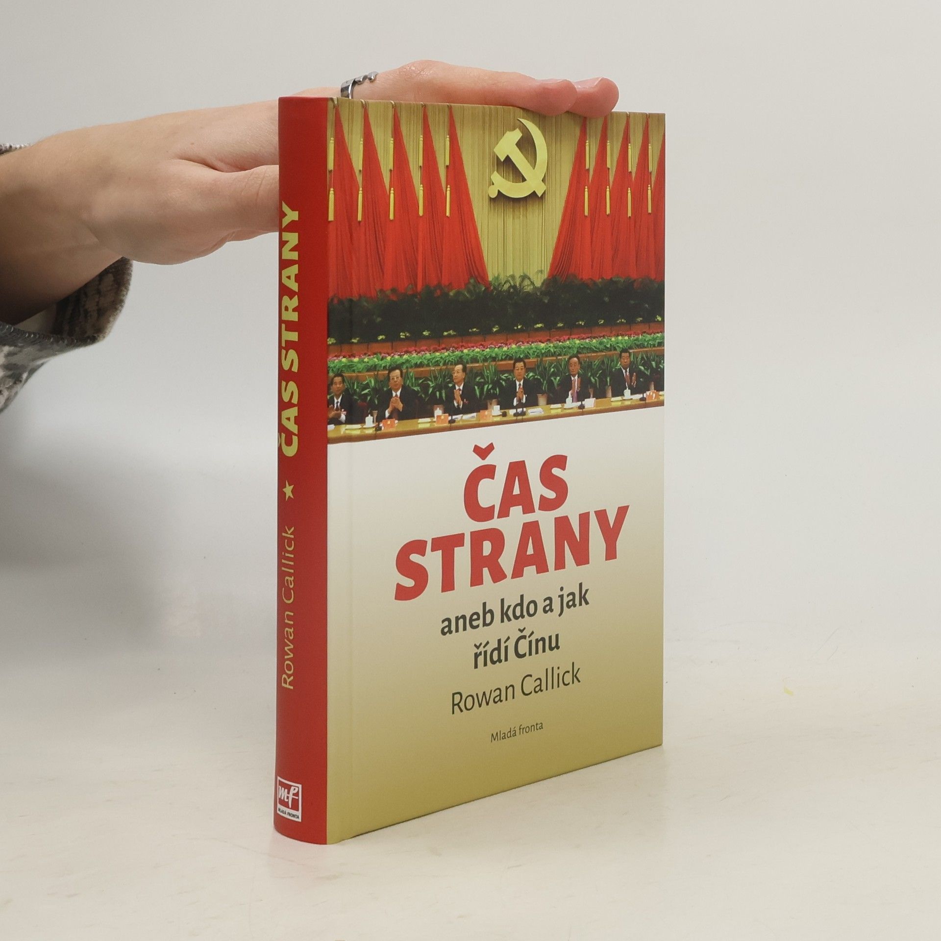 Rowan Callick Čas strany, aneb, Kdo a jak řídí Čínu