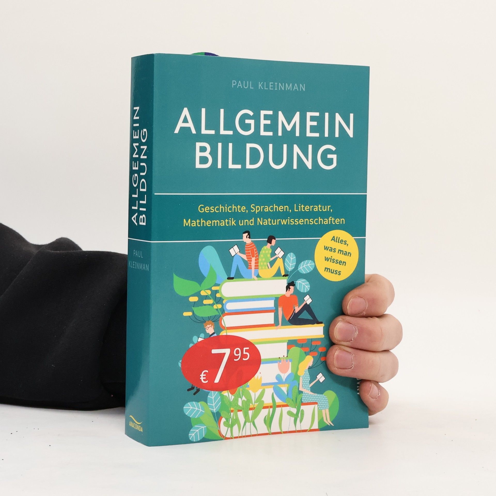 Allgemeinbildung. Alles was man wissen muss in Geschichte, Sprachen, Literatur, Mathematik und Naturwissenschaften