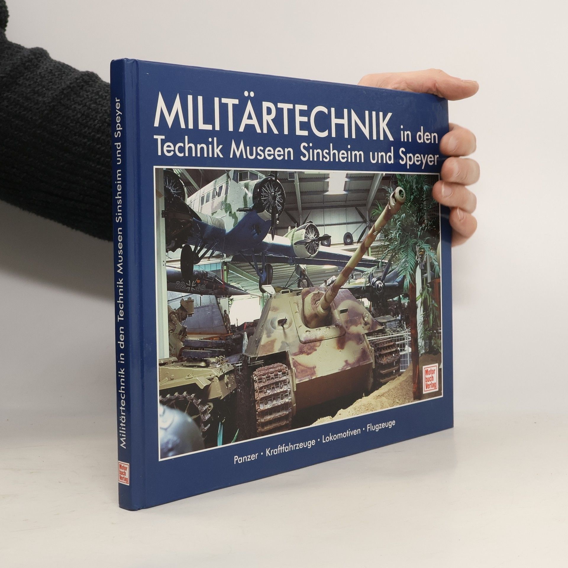 Hans-Jürgen Schlicht Militärtechnik in den Technik Museen Sinsheim und Speyer