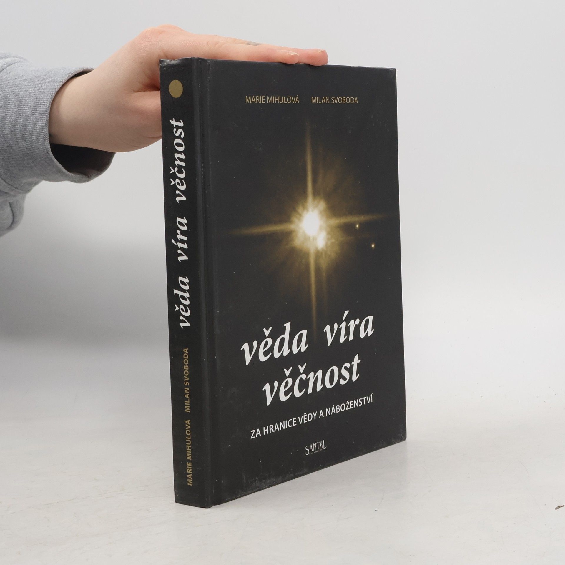 Marie Mihulová Věda, víra, věčnost. Za hranice vědy a náboženství