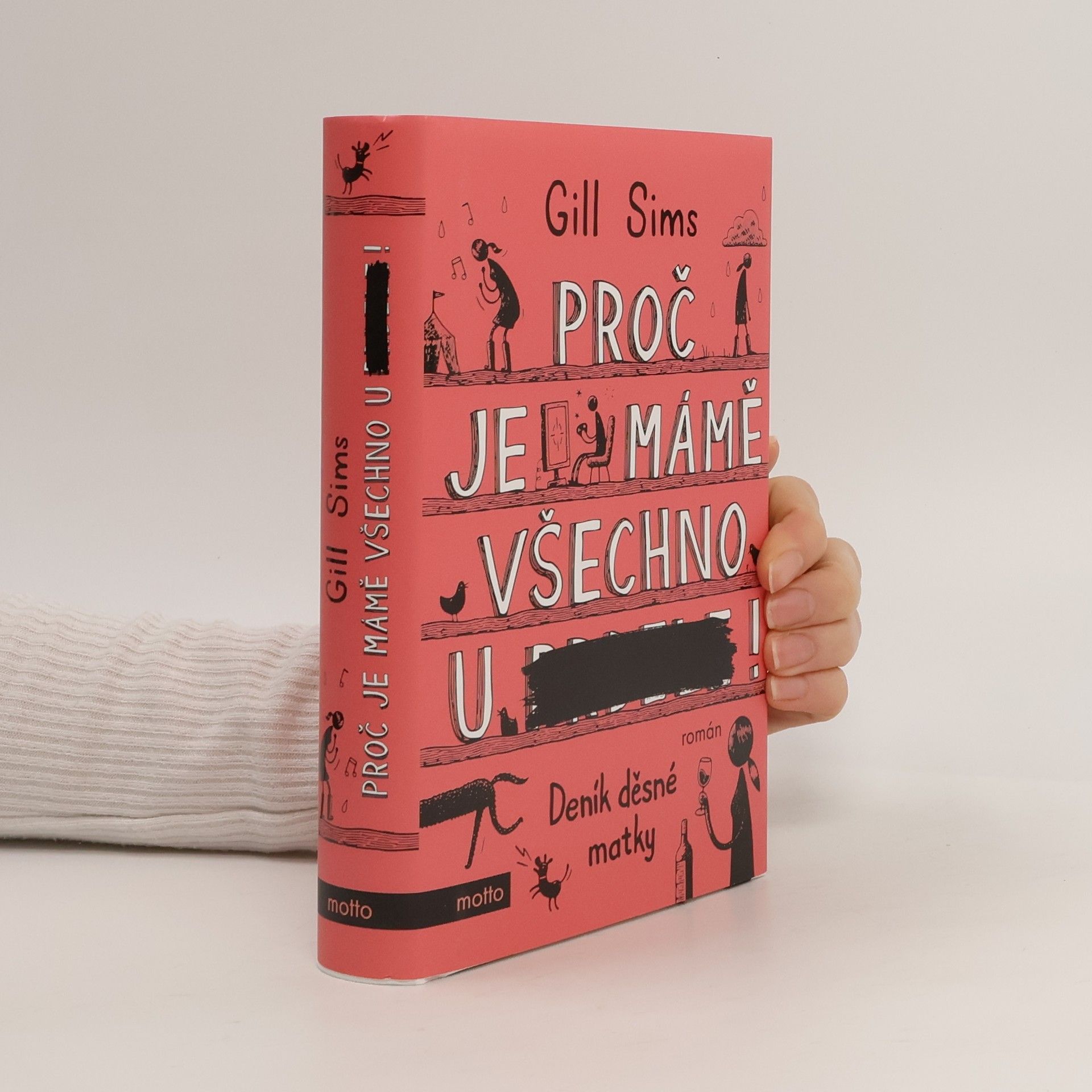 Gill Sims Proč je mámě všechno u prdele! Deník děsné matky