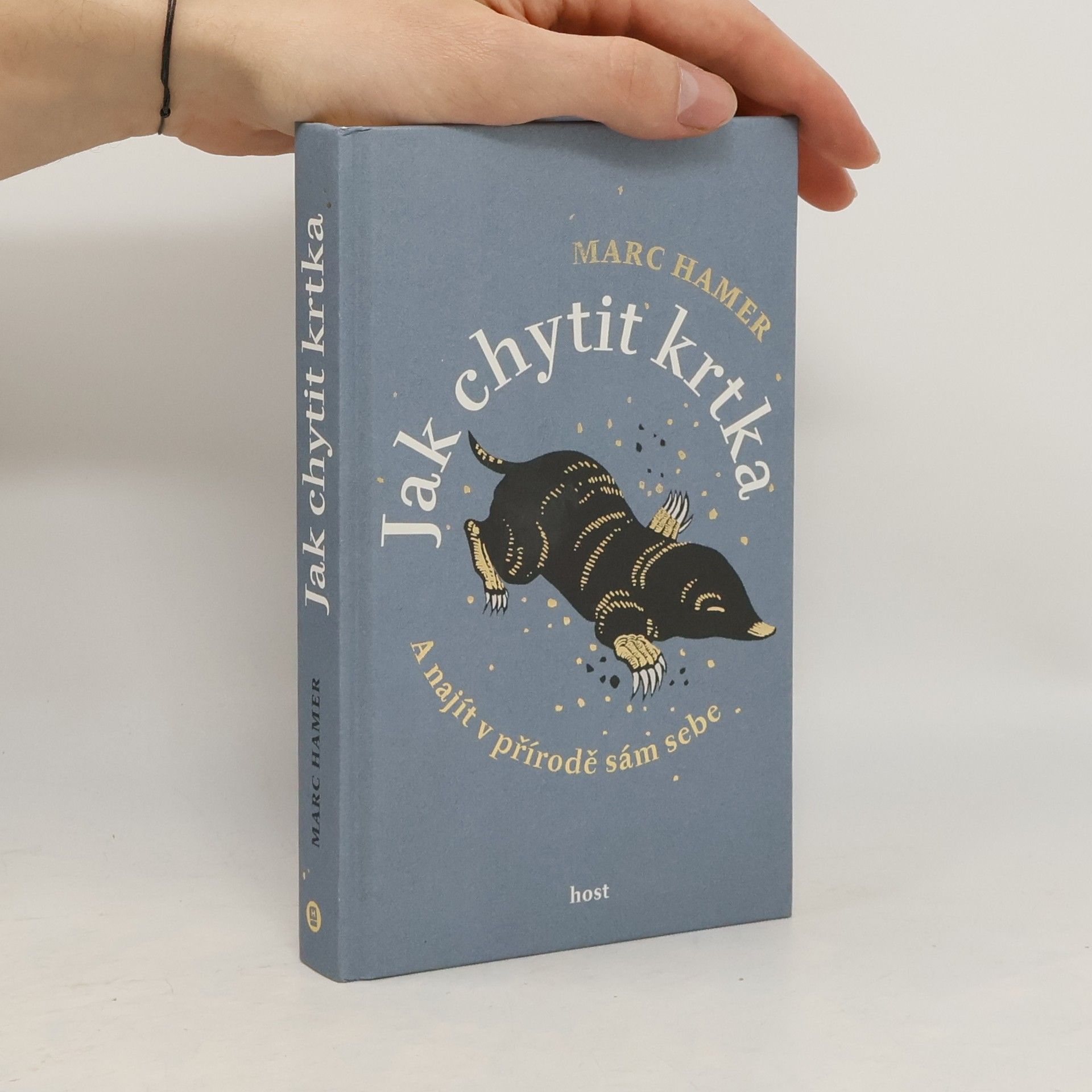 Marc Hamer Jak chytit krtka - A najít v přírodě sám sebe