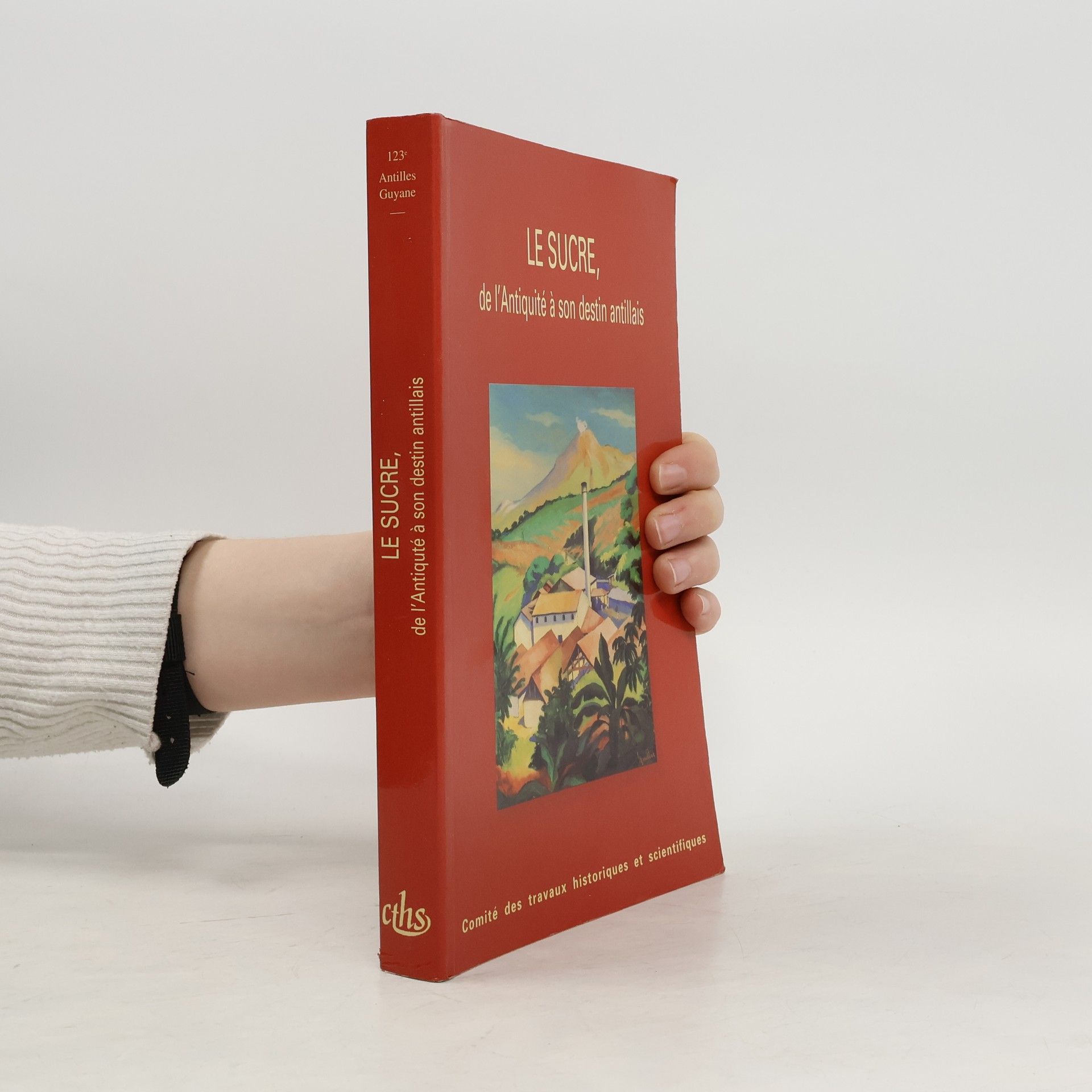 Various authors Le sucre, de l'Antiquité à son destin antillais