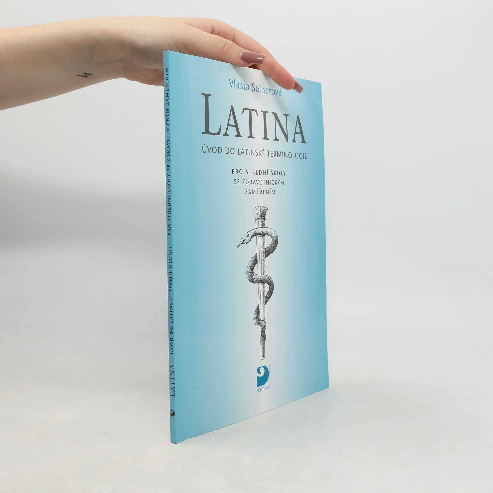 Vlasta Seinerová Latina Úvod do latinské terminologie. Pro střední školy se zdravotnickým zaměřením