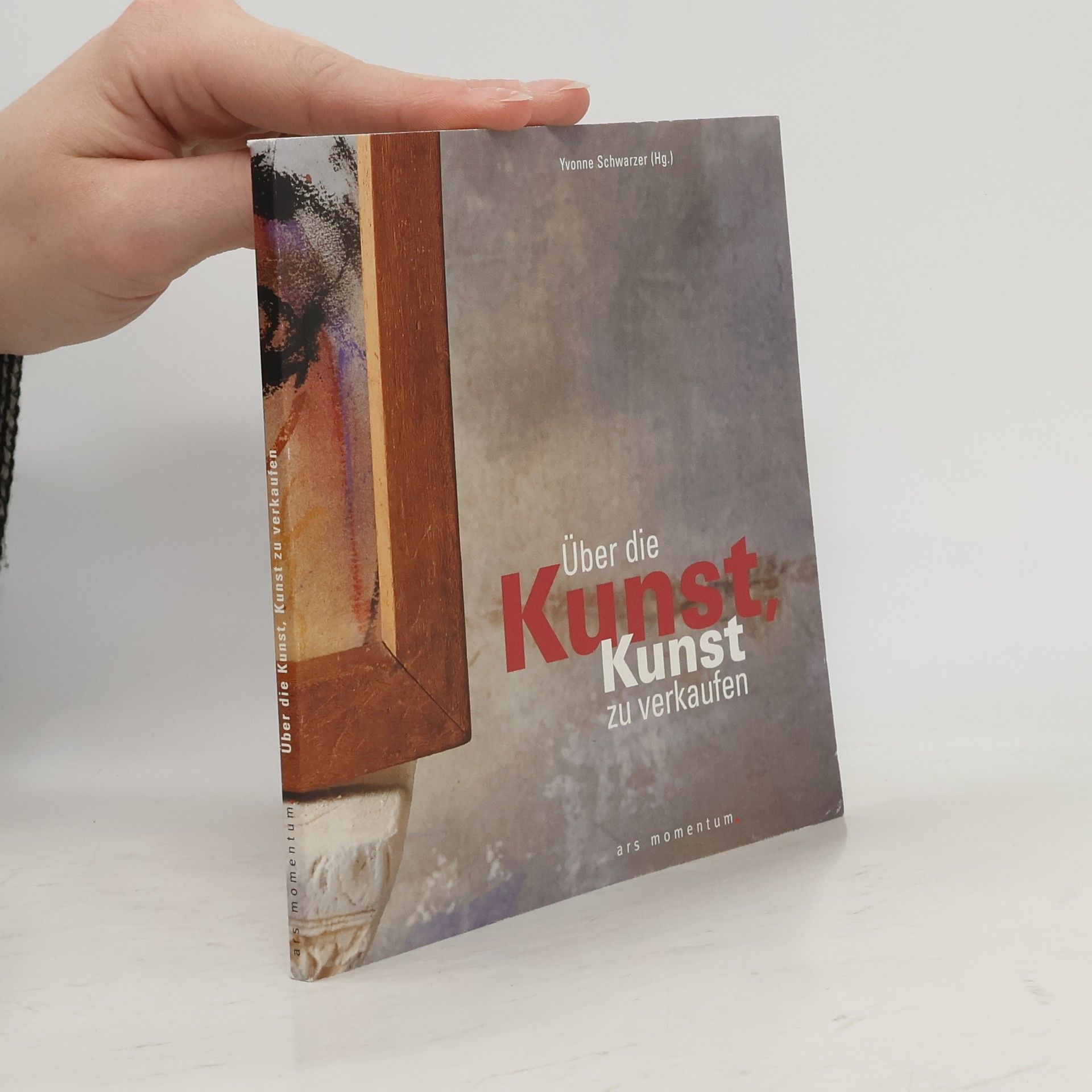 Yvonne Schwarzer Über die Kunst, Kunst zu Verkaufen