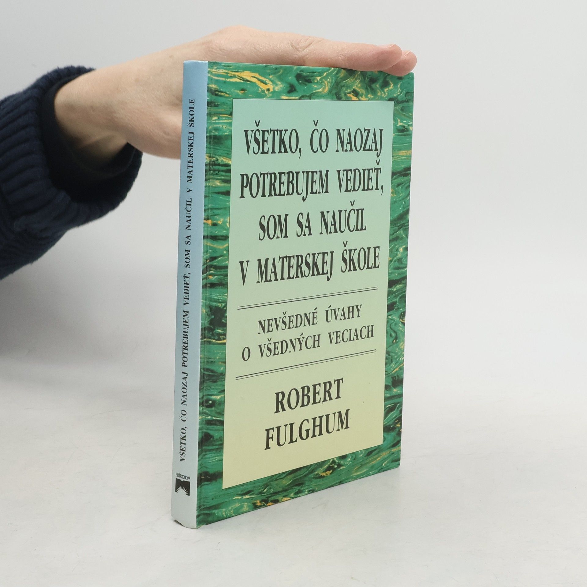 Robert Fulghum Všetko čo naozaj potrebujem vedieť som sa naučil v materskej škole