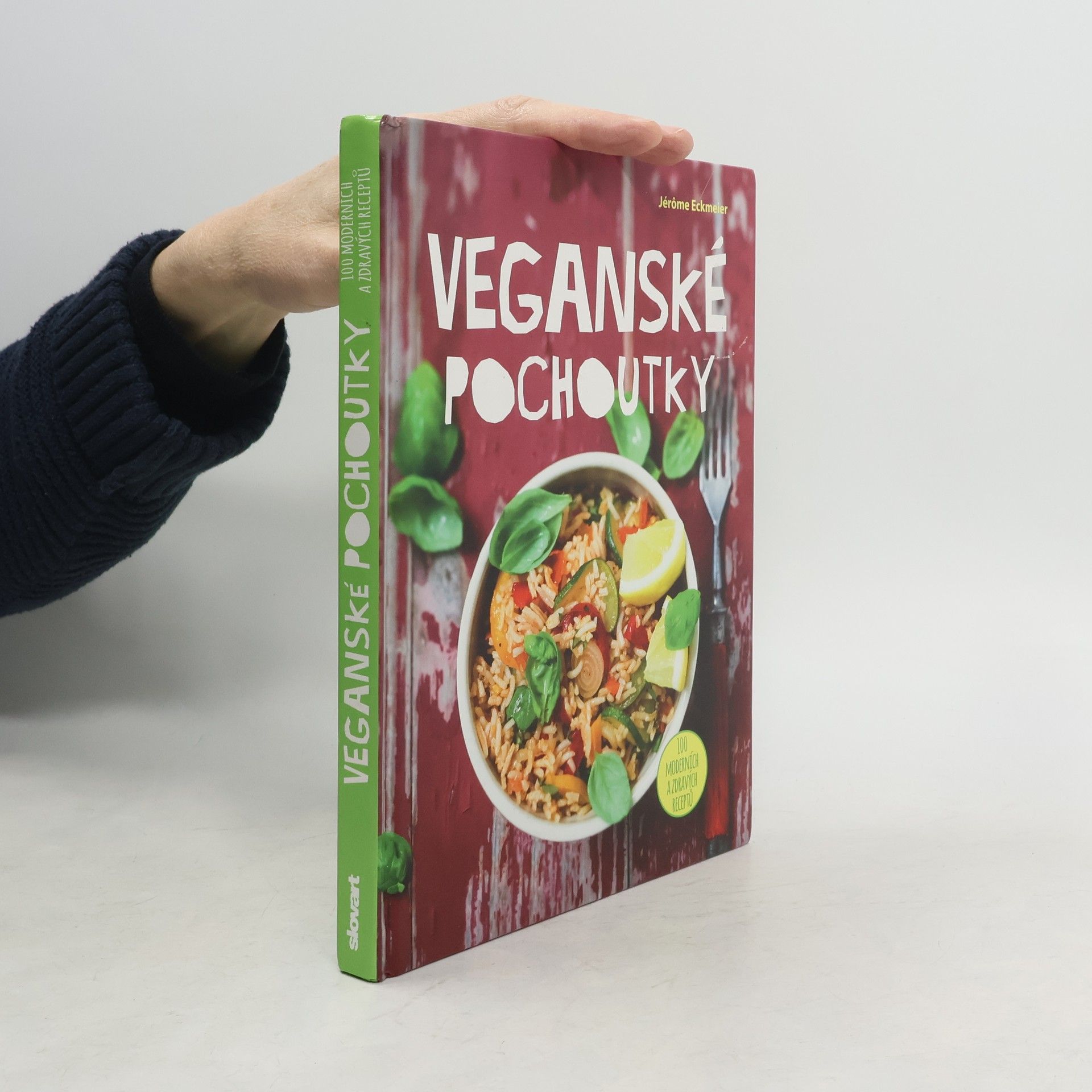Jérôme Eckmeier Veganské pochoutky : 100 moderních a zdravých receptů