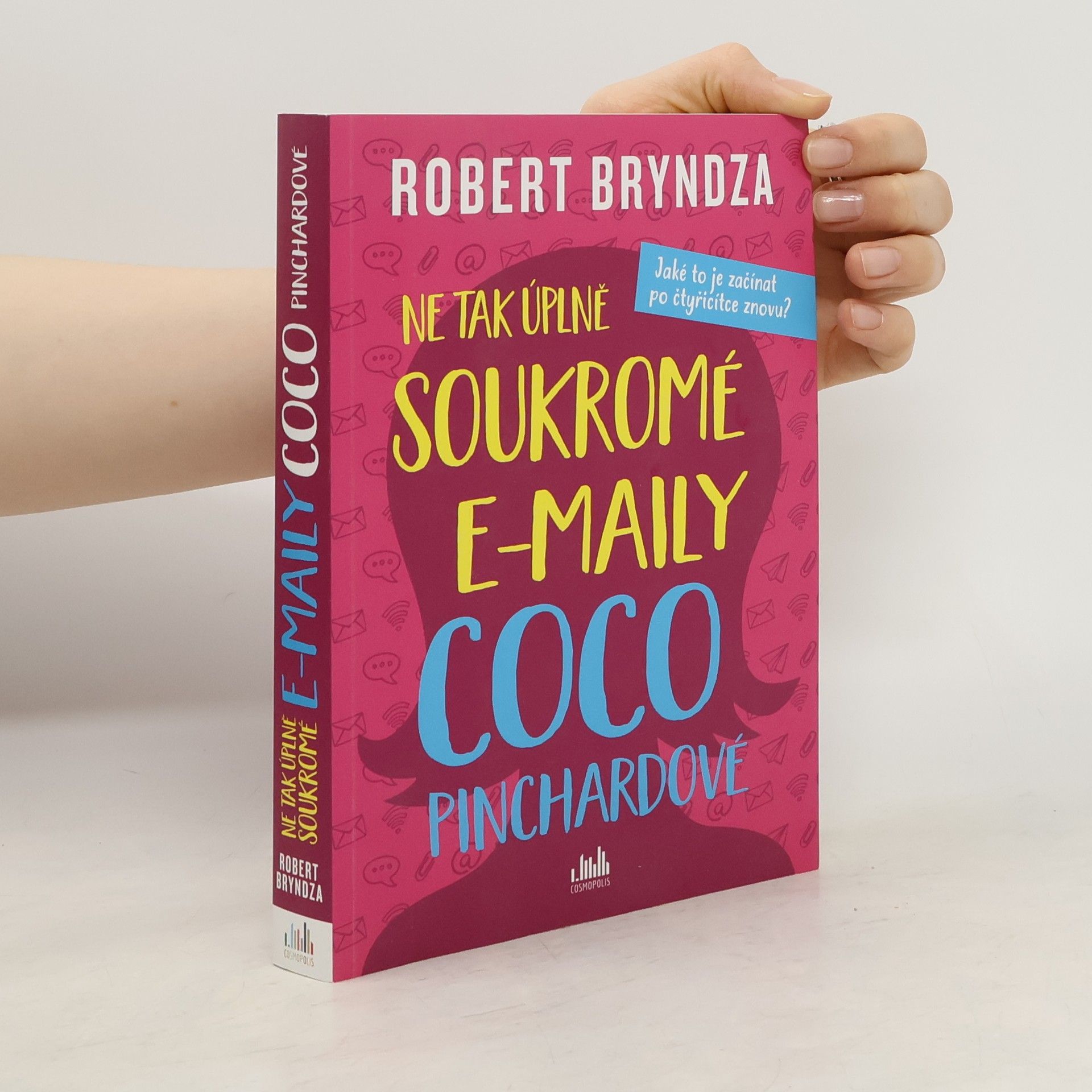 Robert Bryndza Ne tak úplně soukromé e-maily Coco Pinchardové. Jaké to je začínat po čtyřicítce znovu?