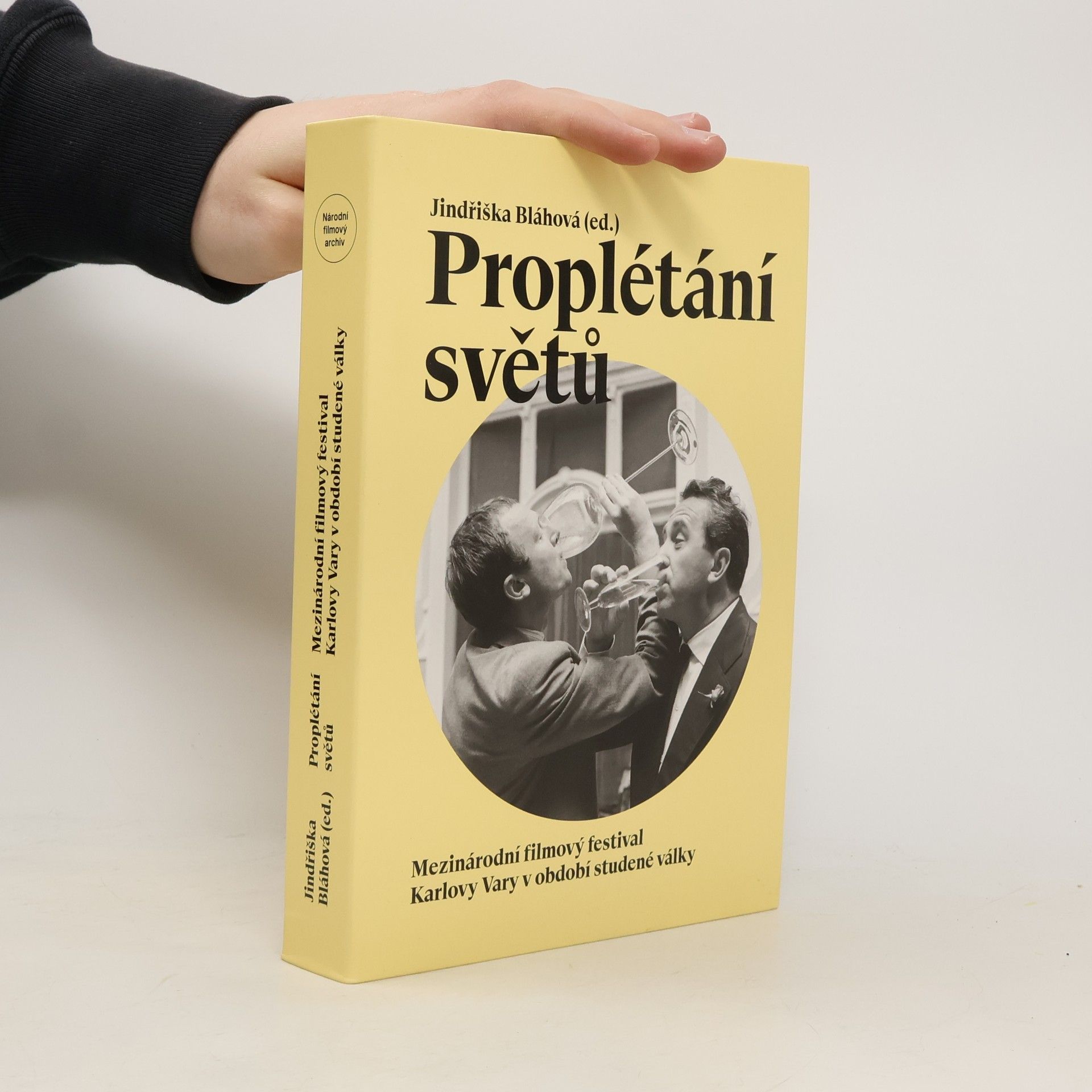Jindřiška Bláhová Proplétání světů : Mezinárodní filmový festival Karlovy Vary v období studené války