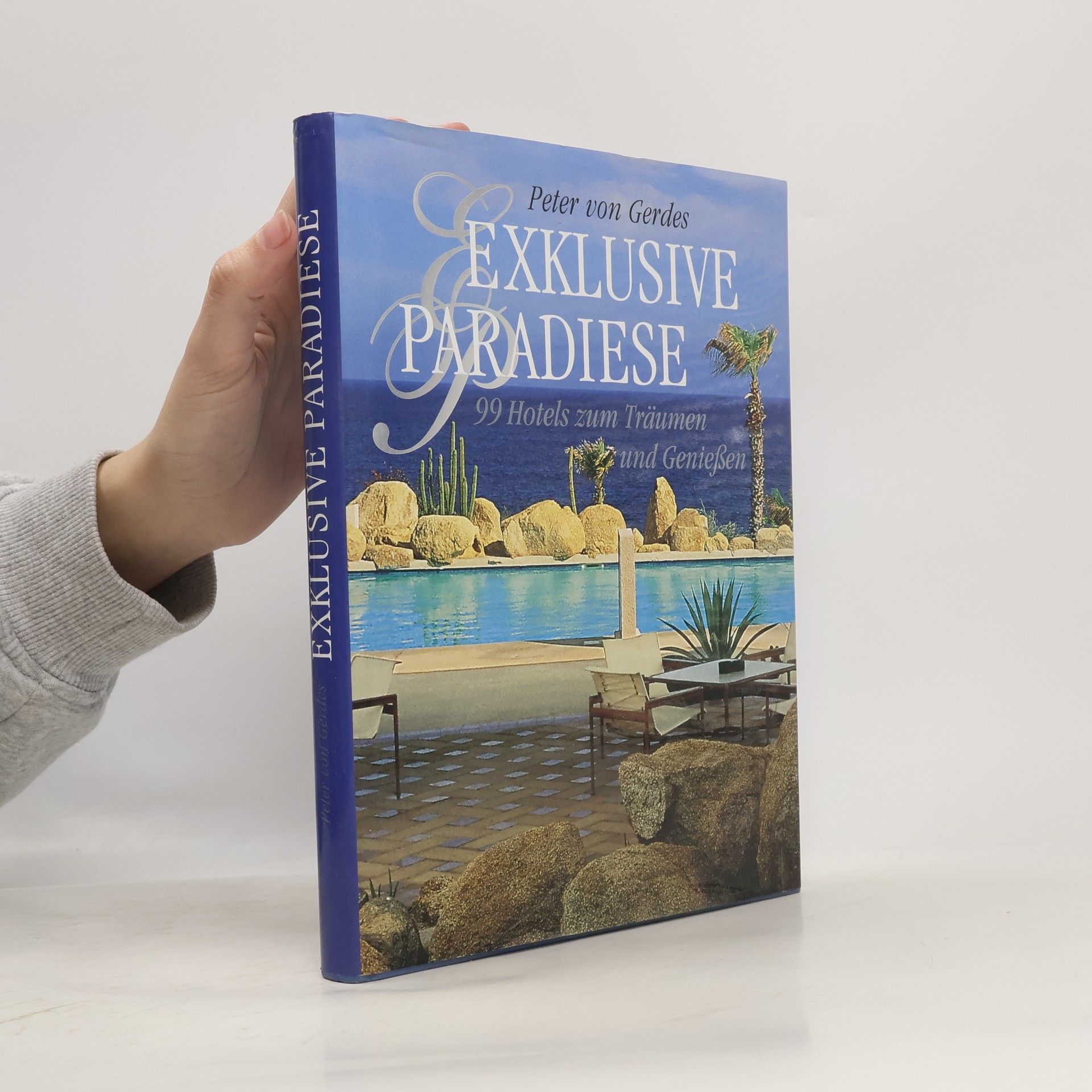 Peter Gerdes Exklusive paradise 99 Hotels zum Träumen und Geniessen