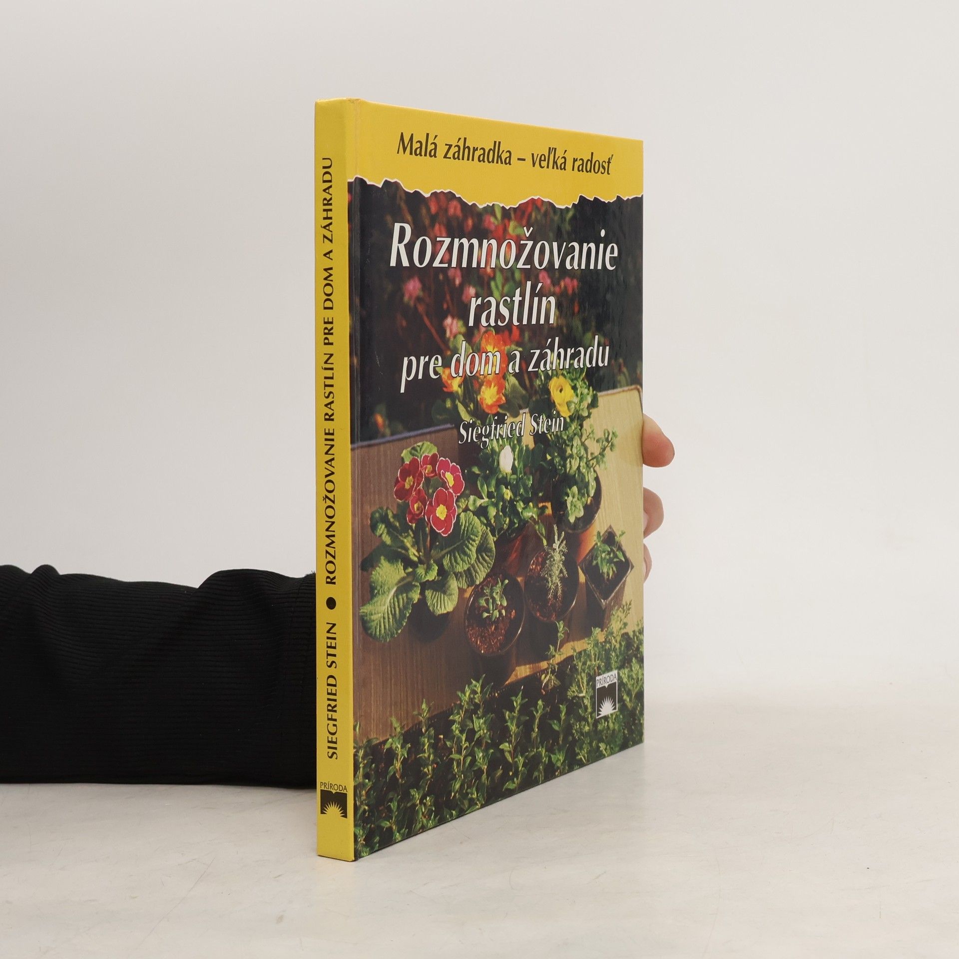 Siegfried Stein Rozmnožovanie rastlín pre dom a záhradu
