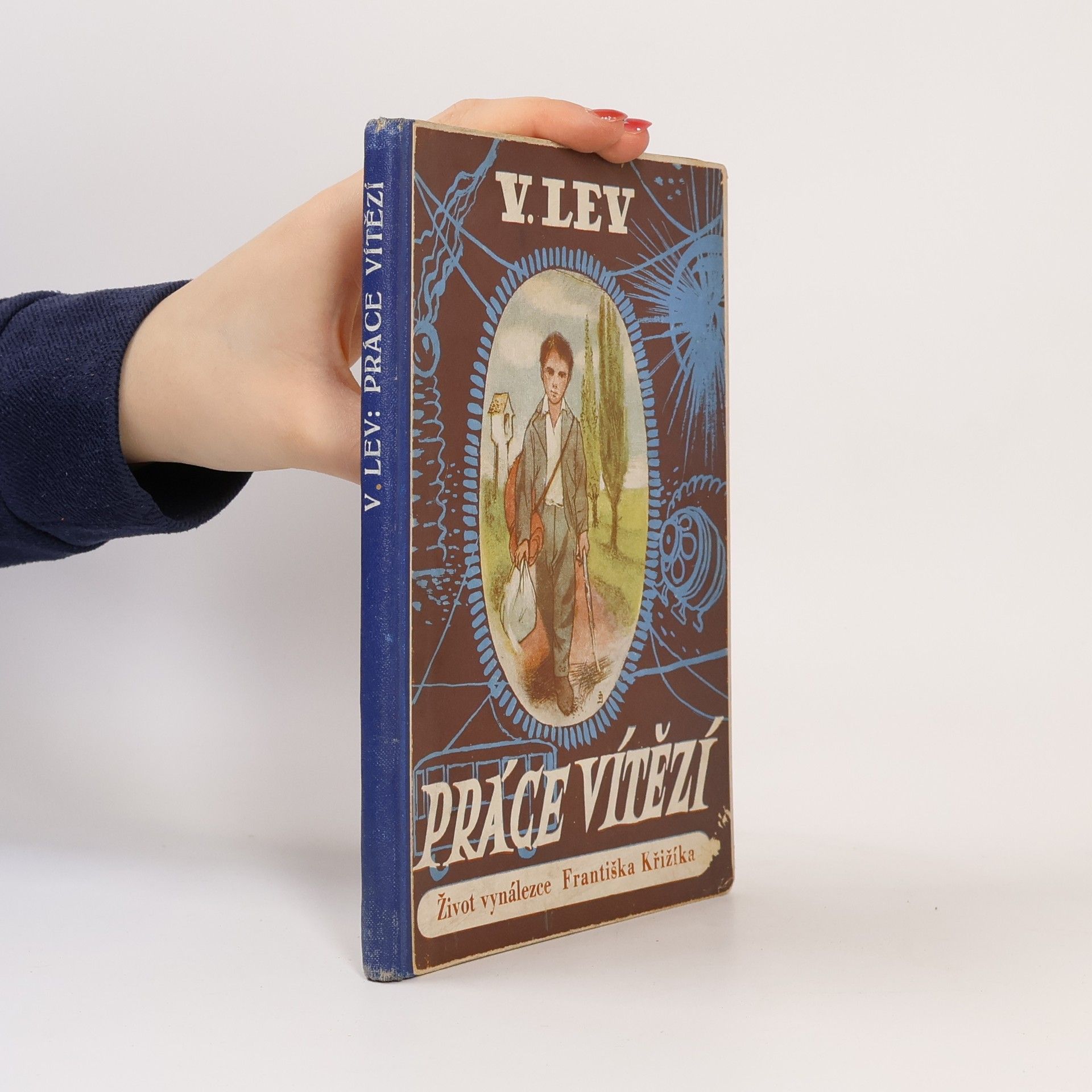 Vojtěch Lev Práce vítězí. O životě, práci a vítězství českého vynálezce Dr. Ing. Františka Křižíka podle jeho vlastního vypravování