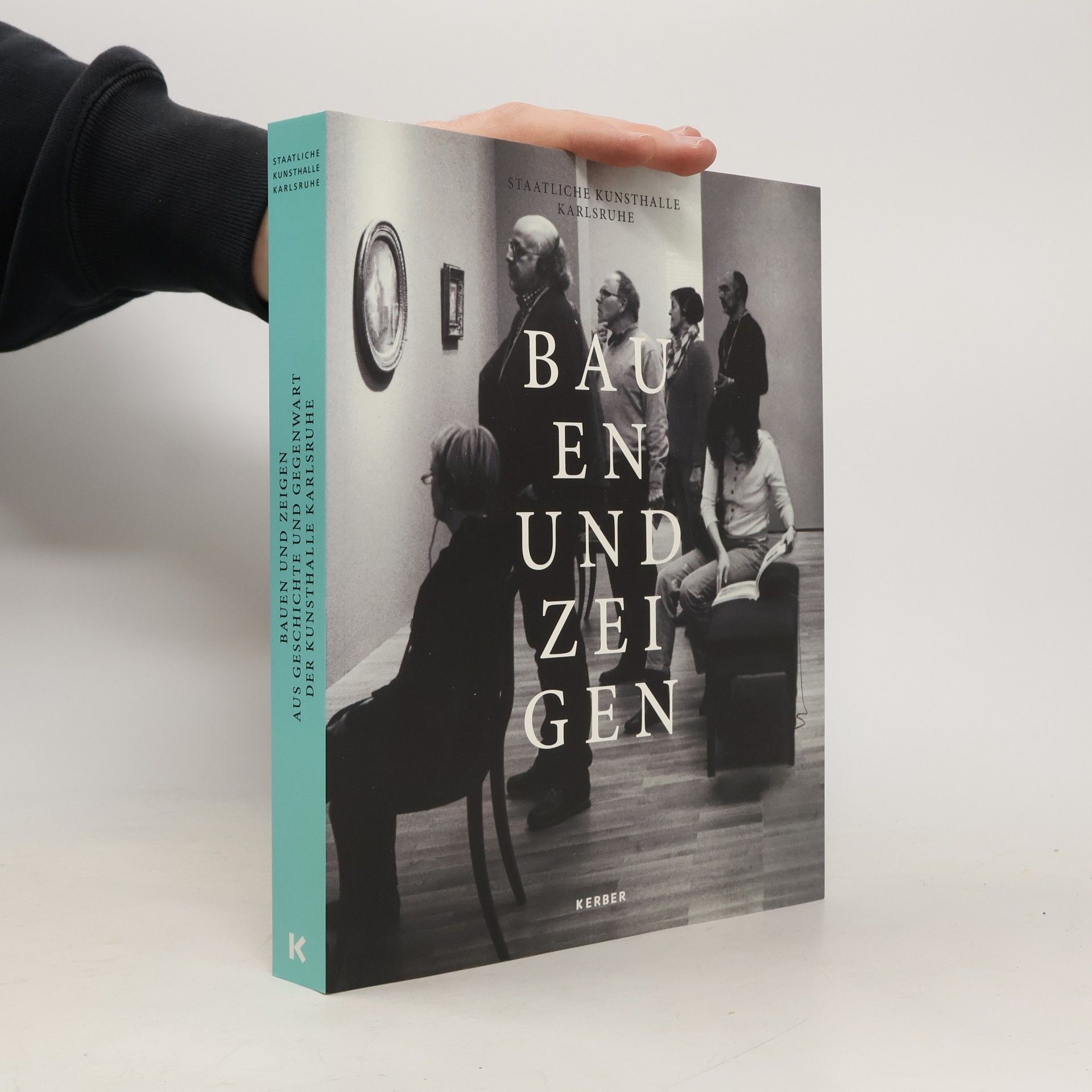 Autorenkollektiv Staatliche Kunsthalle Karlsruhe: Bauen und Zeigen