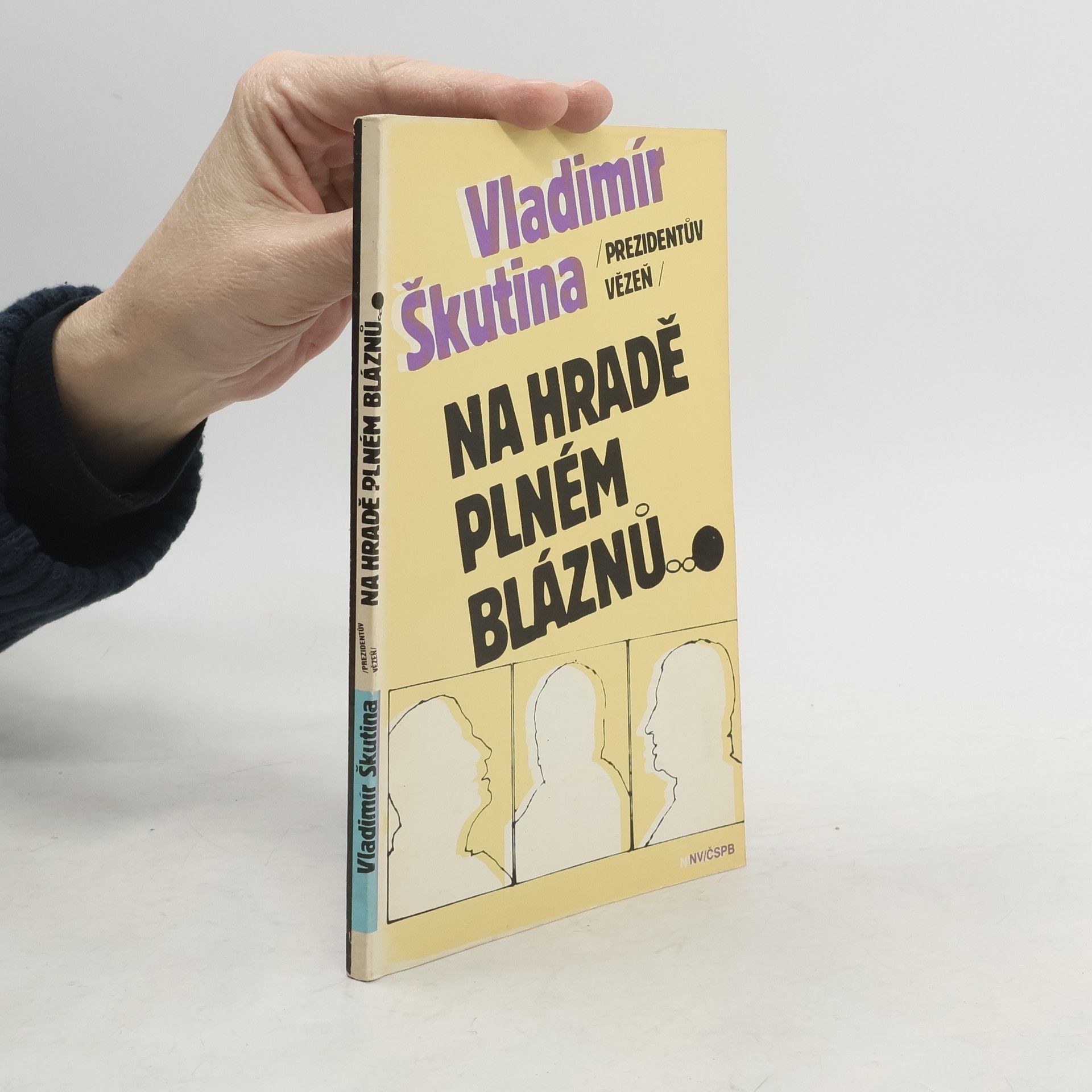 Vladimír Škutina Presidentův vězeň na hradě plném bláznů