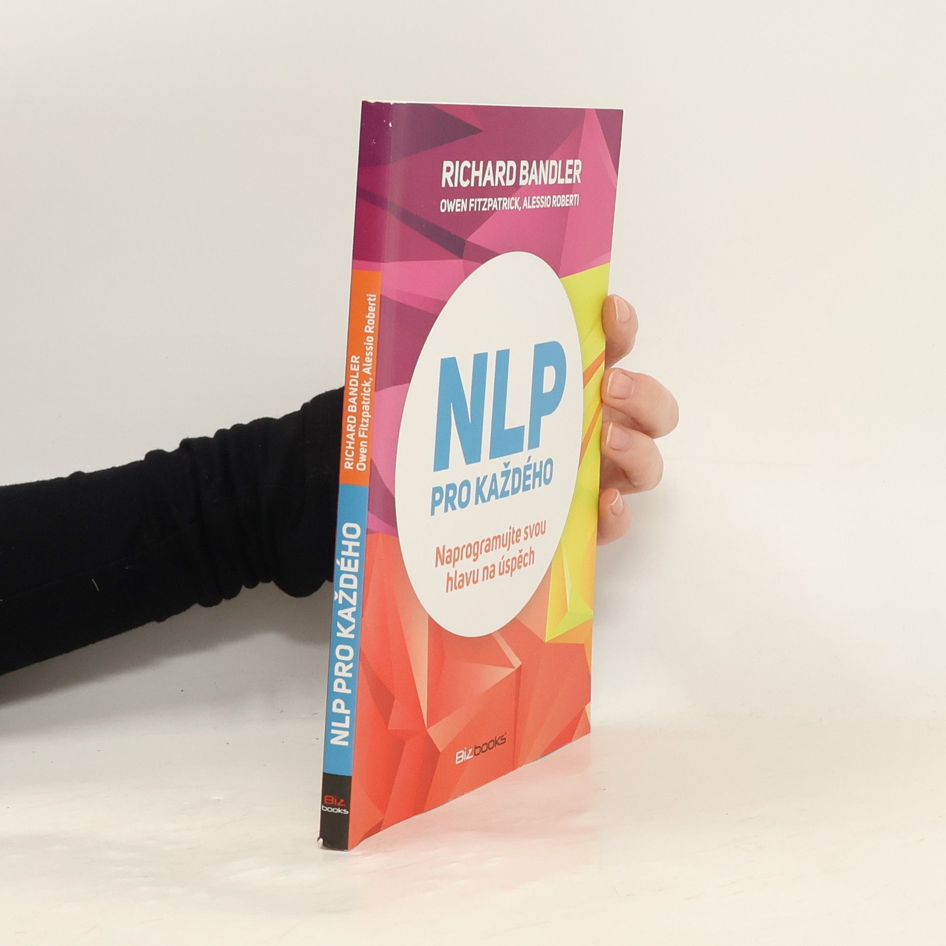 Richard Bandler NLP pro každého: naprogramujte svou hlavu na úspěch