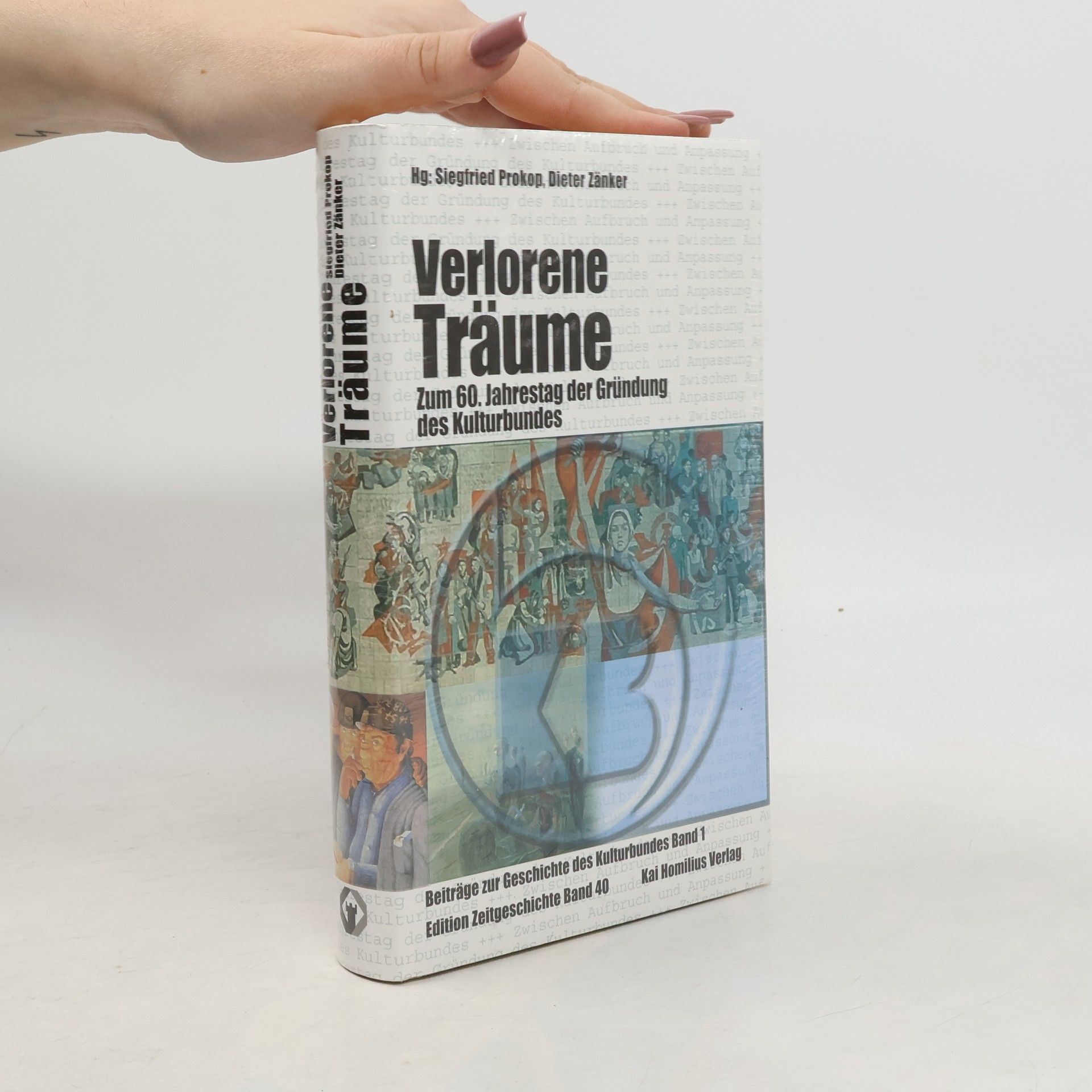 Siegfried Prokop Beiträge zur Geschichte des Kulturbundes - 1: Verlorene Träume
