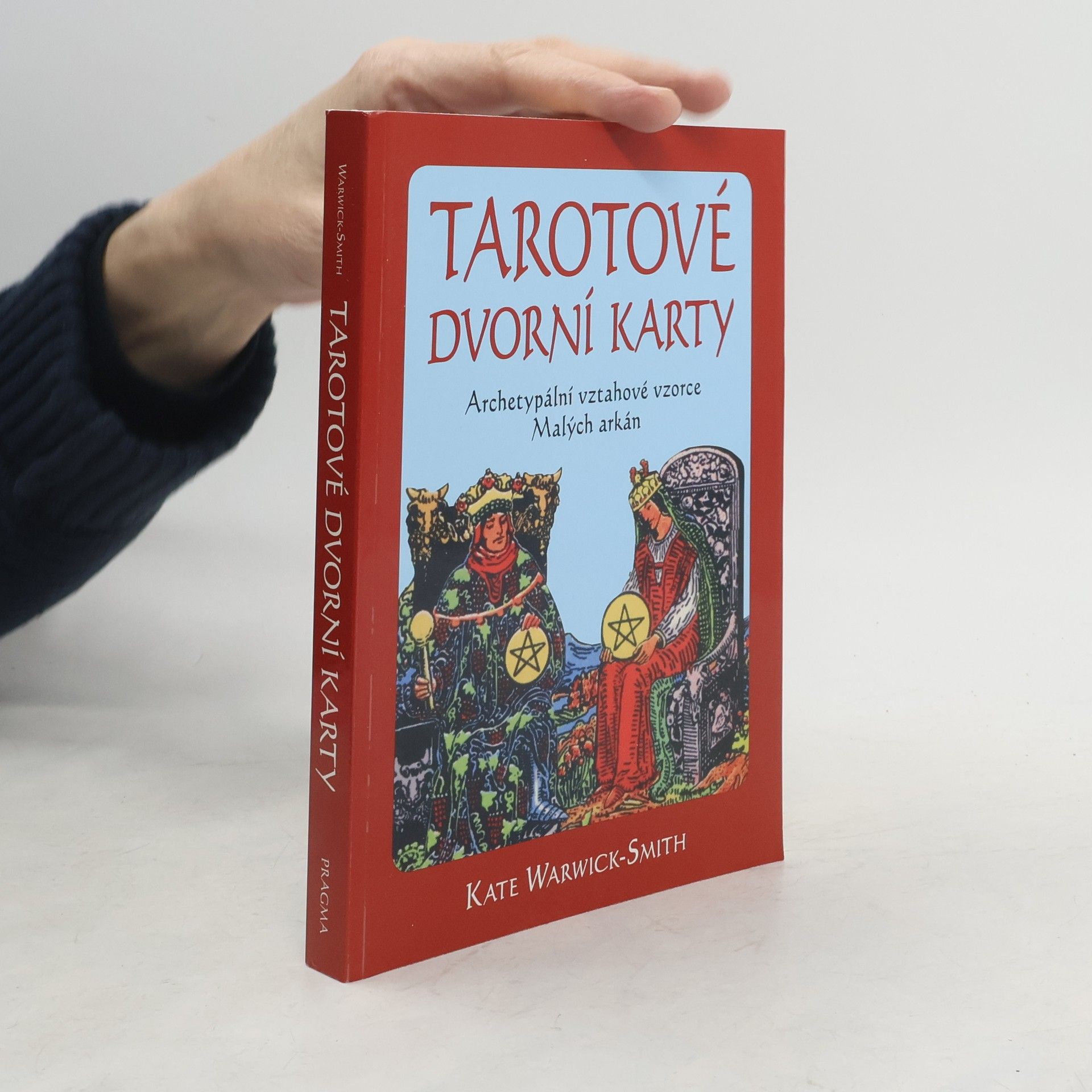 Kate Warwick-Smith Tarotové dvorní karty. Archetypální vztahové vzorce Malých arkán