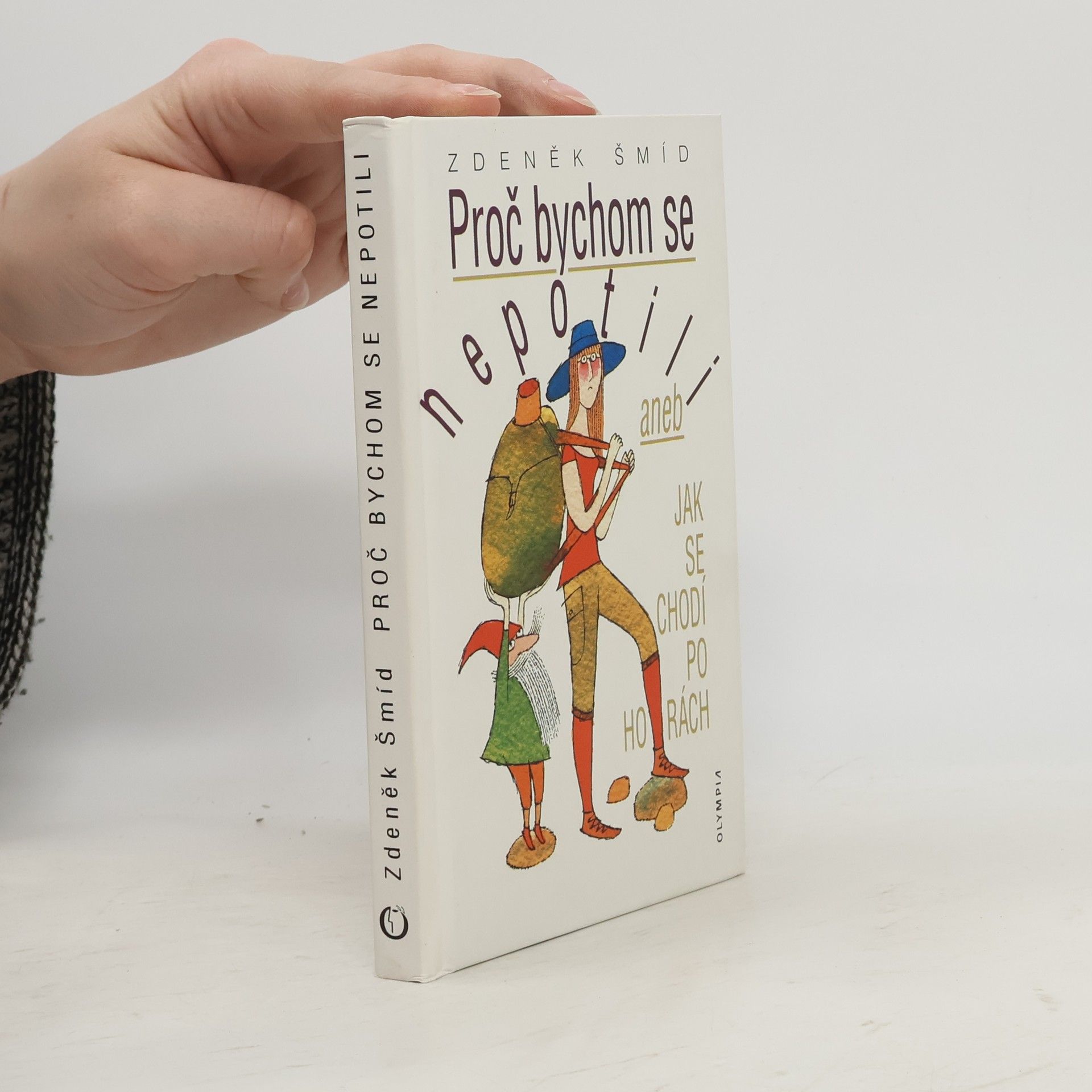 Adolf Born Proč bychom se nepotili, aneb, Jak se chodí po horách