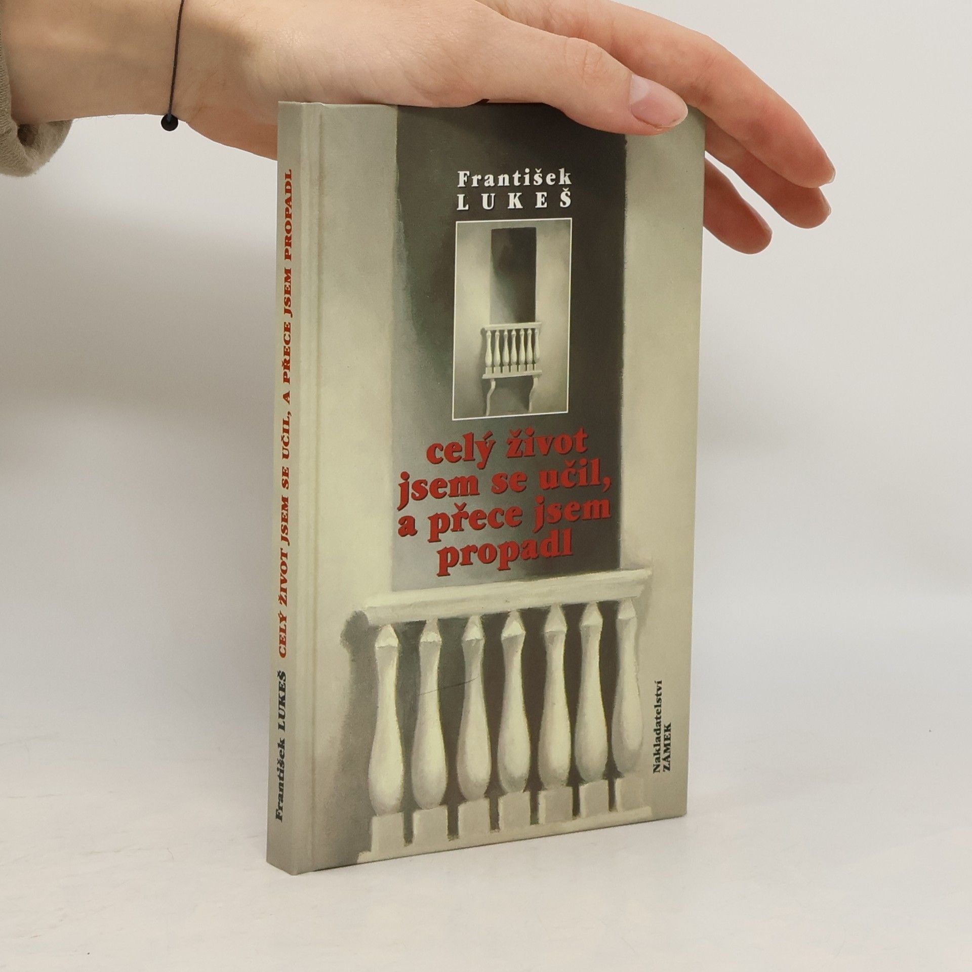 František Lukeš Celý život jsem se učil, a přece jsem propadl