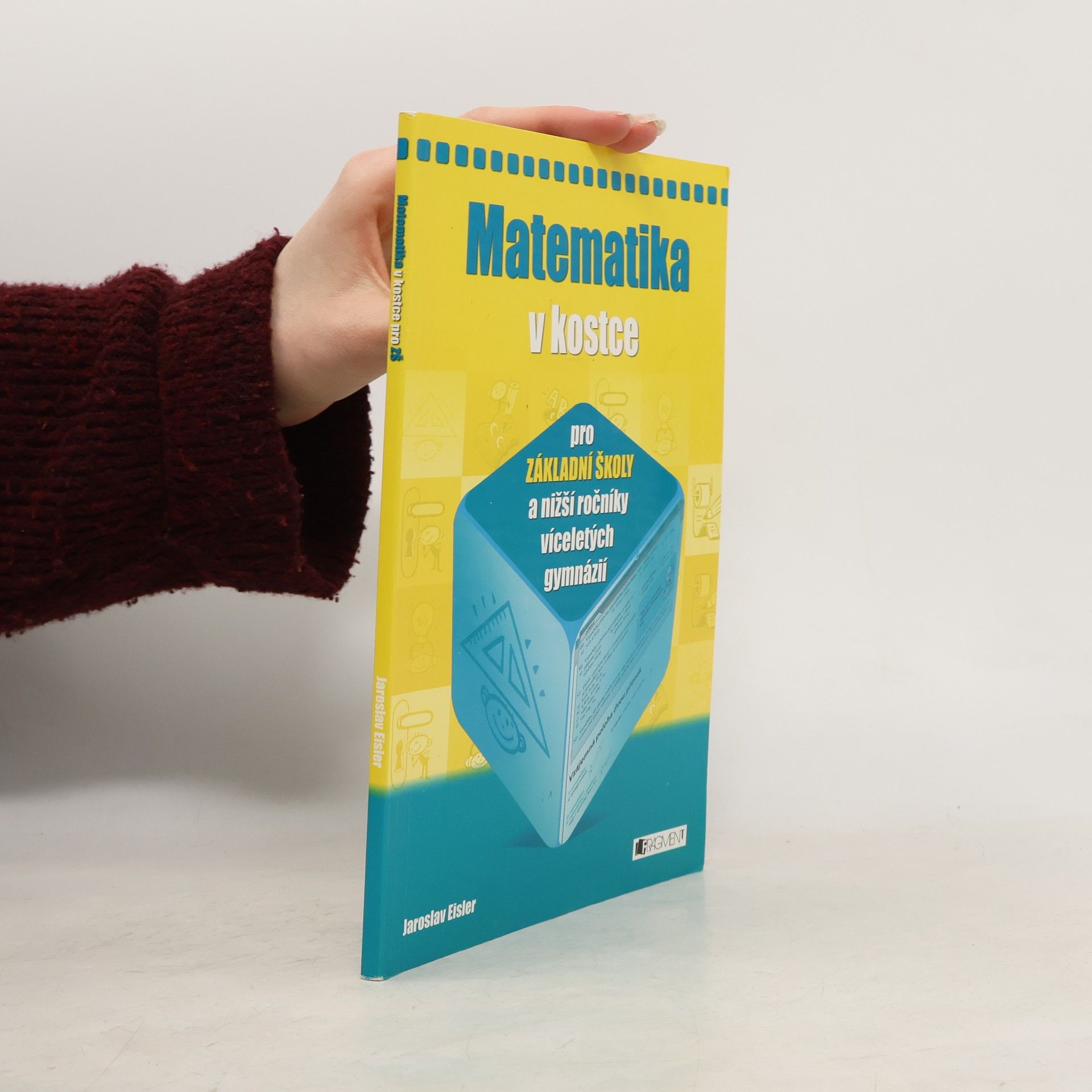 Jaroslav Eisler Matematika v kostce : pro základní školy a nižší ročníky víceletých gymnázií