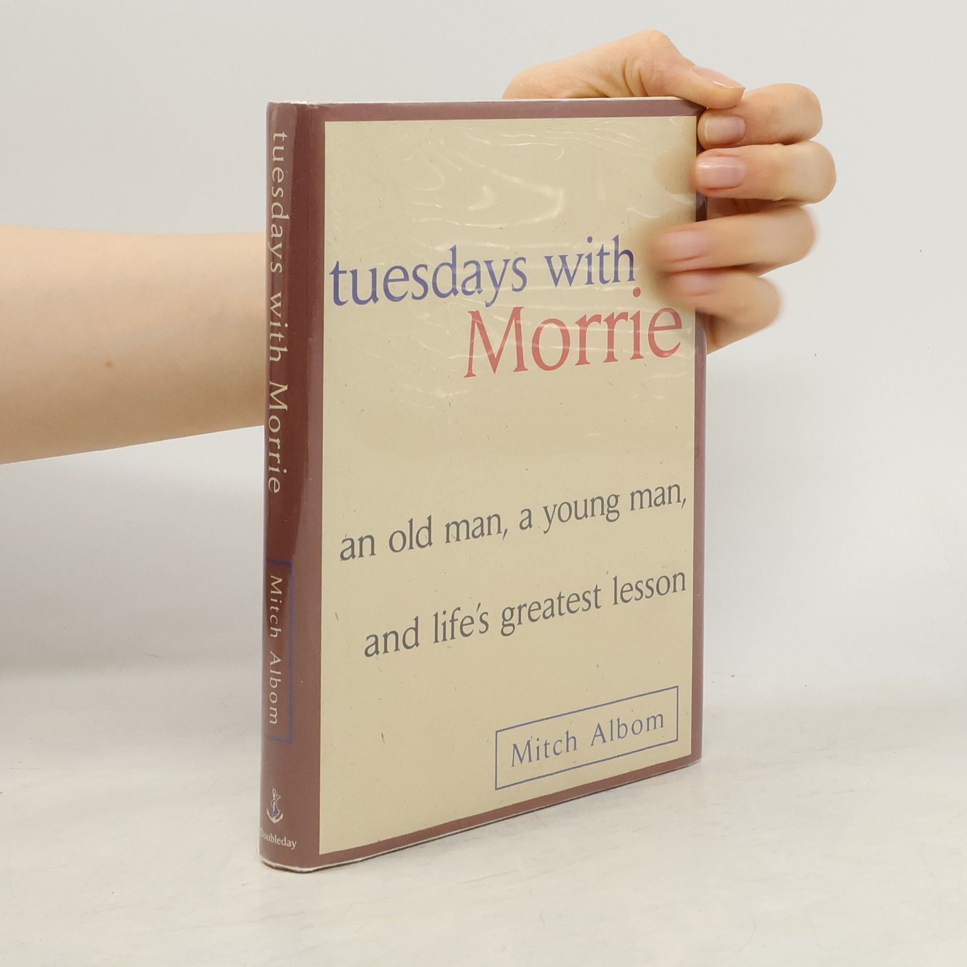 Mitch Albom Tuesdays with Morrie. An old man, a young man, and life's greatest lesson