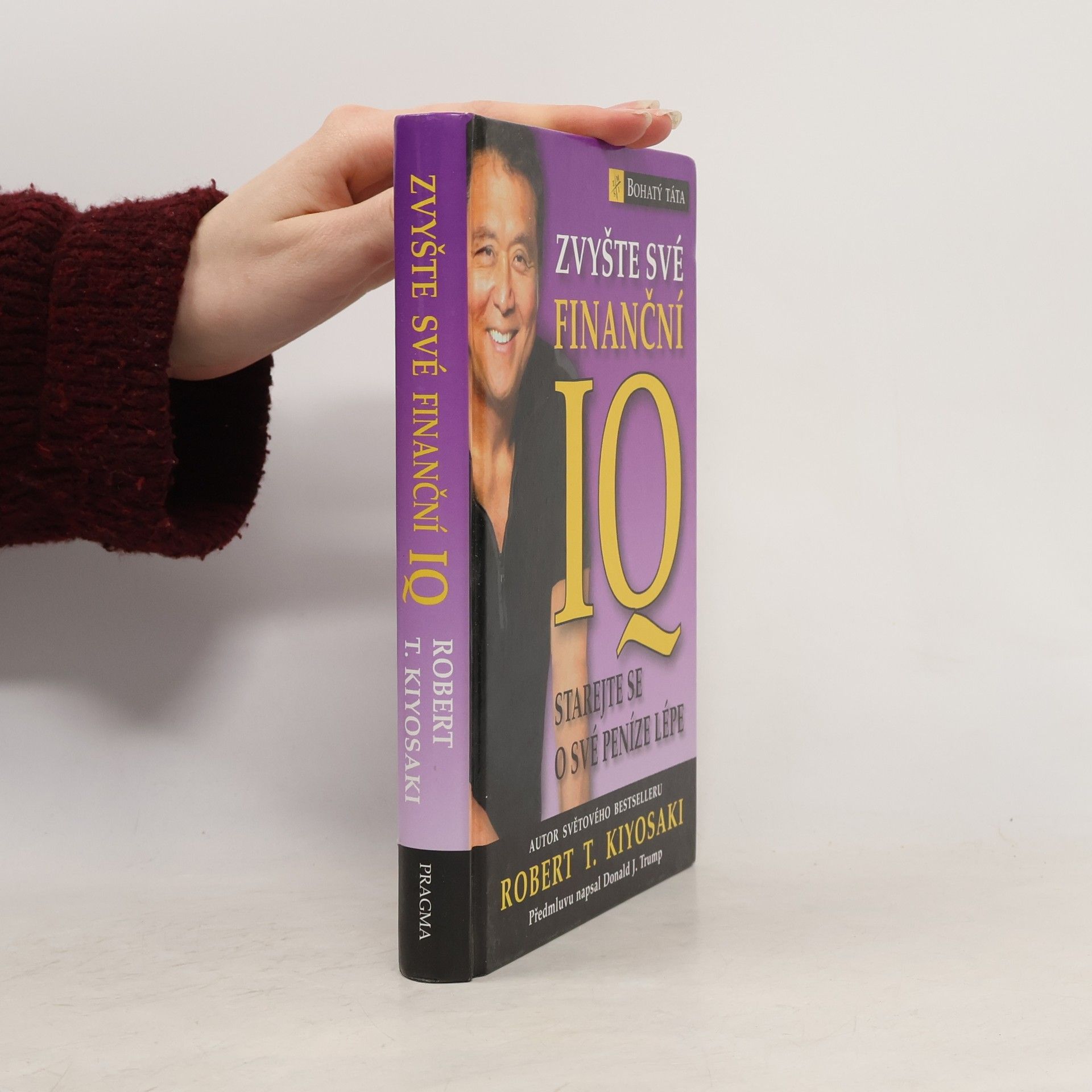 Robert Kiyosaki Zvyšte své finanční IQ: Starejte se o své peníze lépe