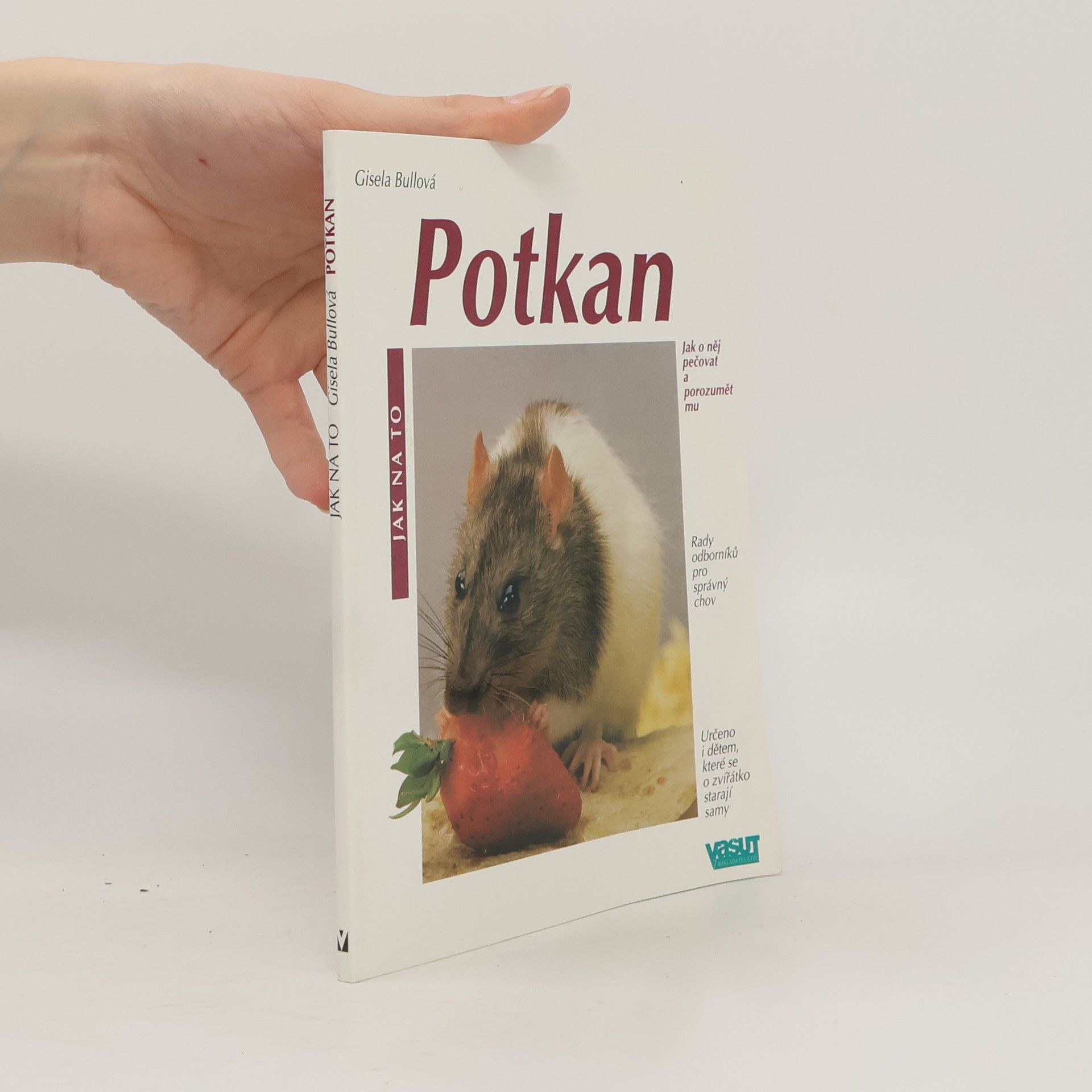 Gisela Bull Potkan jako domácí zvíře: Správná péče a porozumění : rady odborníků pro vhodný chov