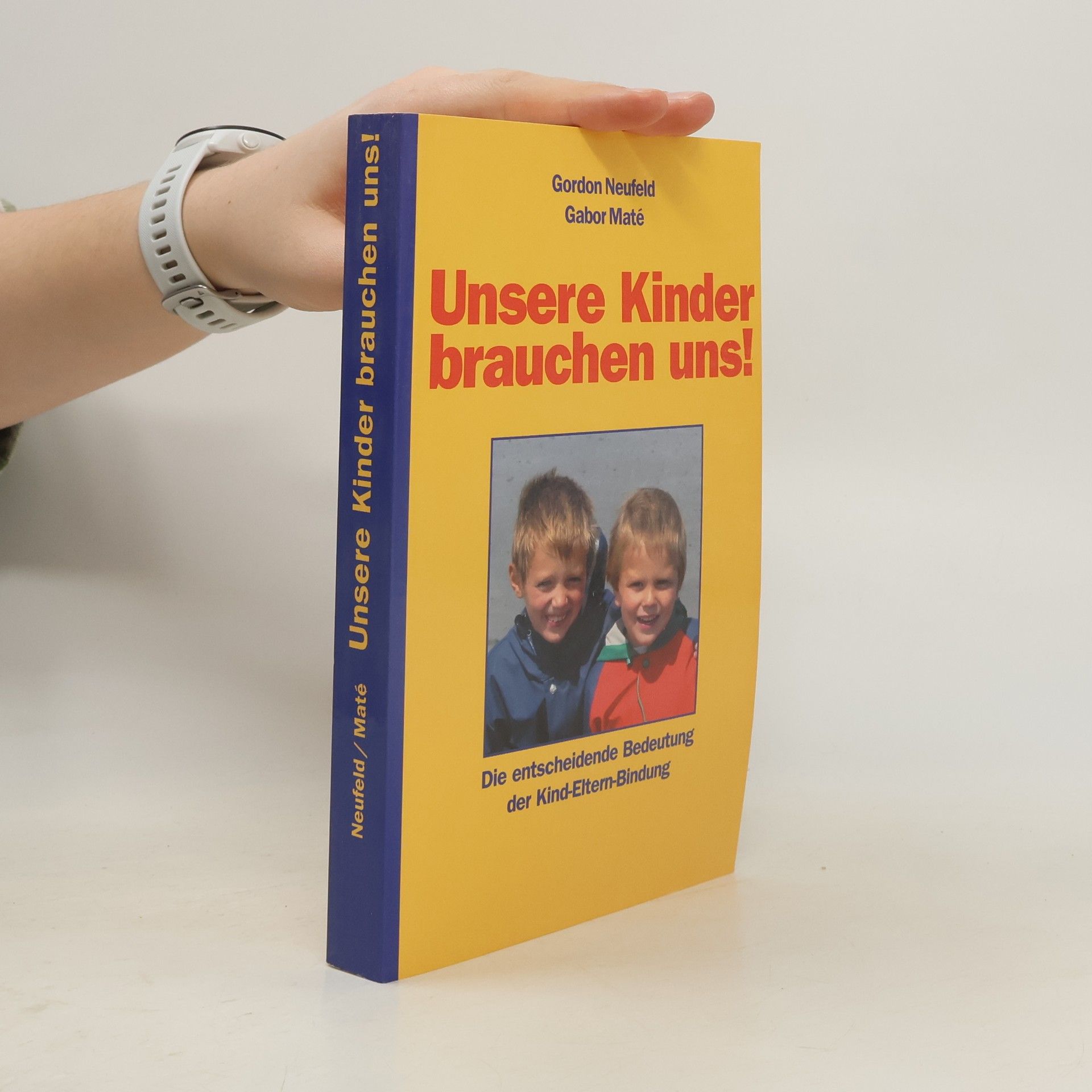 Gordon Neufeld Unsere Kinder brauchen uns!