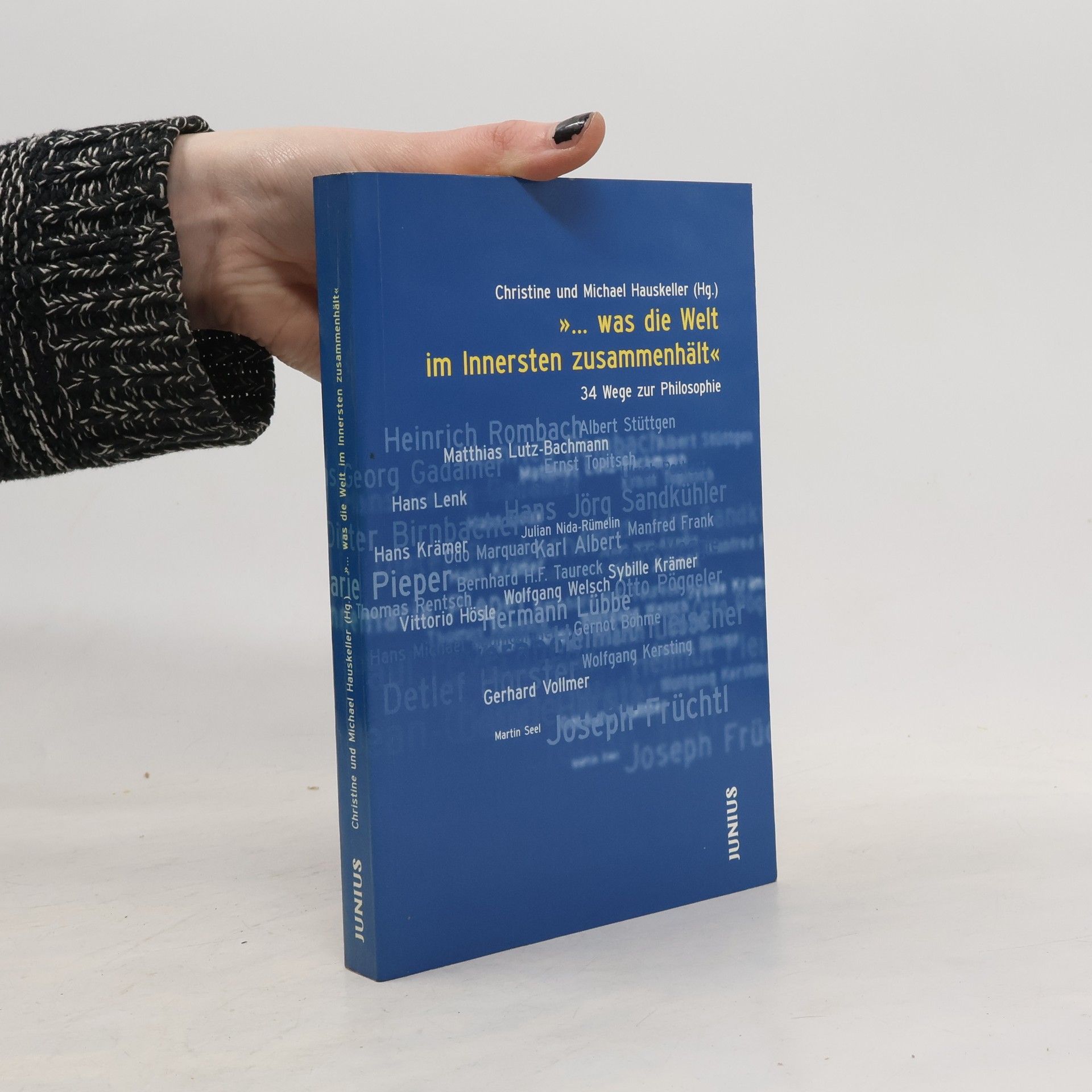 Christine Hauskeller "... was die Welt im Innersten zusammenhält"