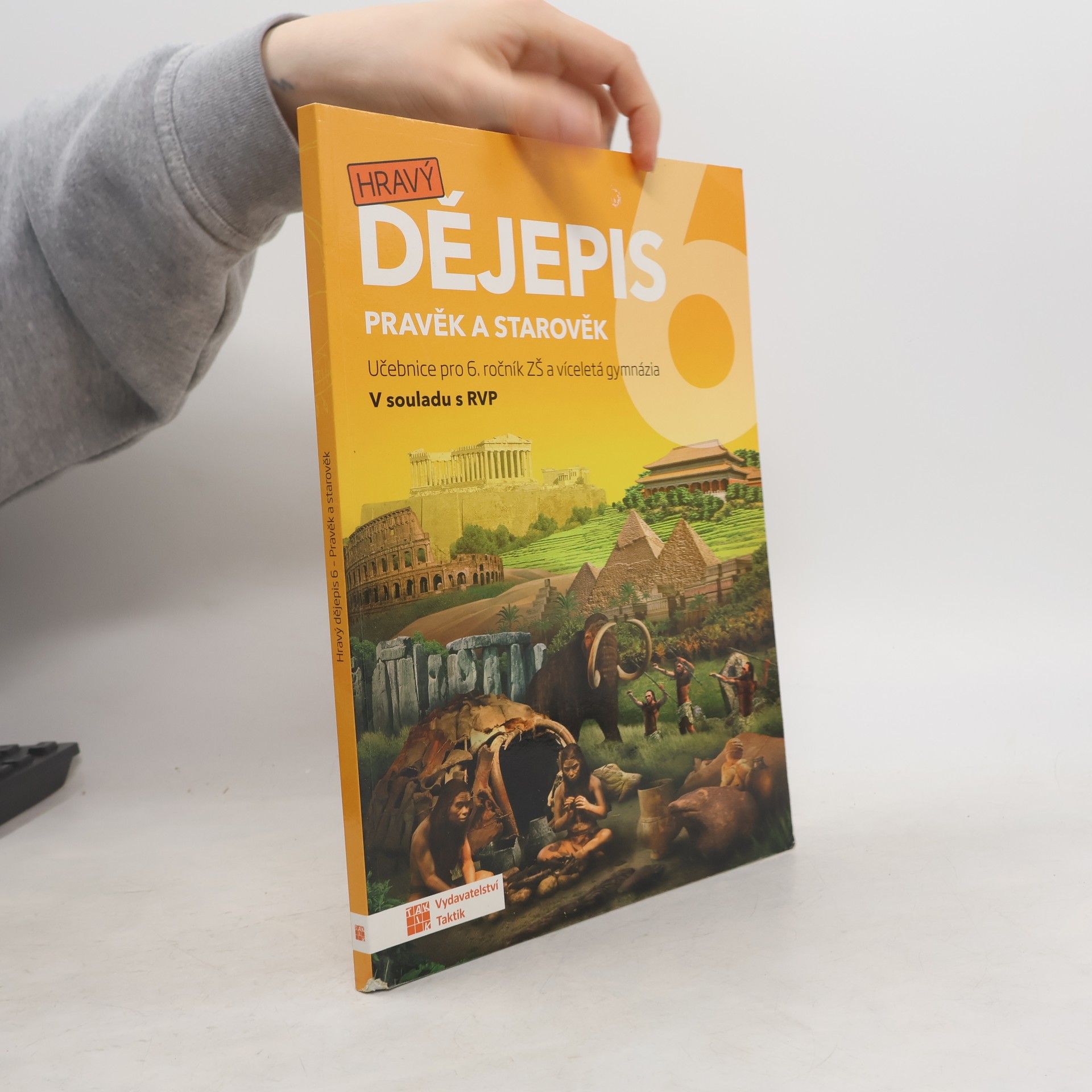Petr Mácha Hravý dějepis 6 : Pravěk a starověk. Učebnice pro 6. ročník ZŠ a víceletá gymnázia