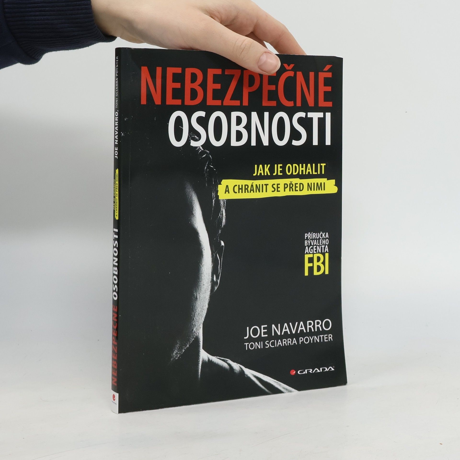 Joe Navarro Nebezpečné osobnosti: Jak je odhalit a chránit se před nimi: Příručka bývalého agenta FBI