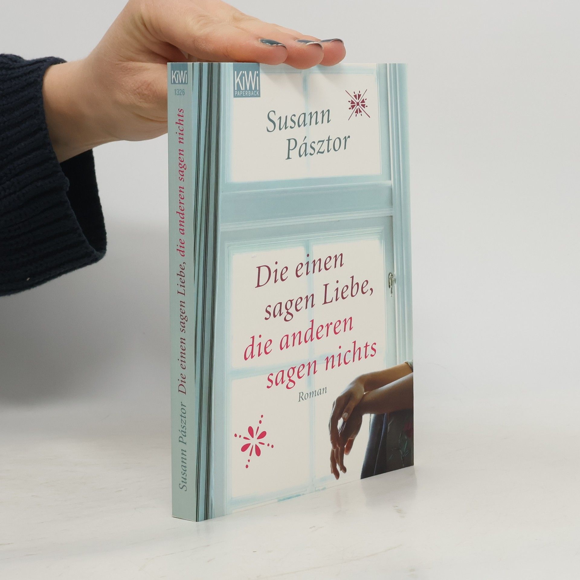 Susann Pásztor Die einen sagen Liebe, die anderen sagen nichts