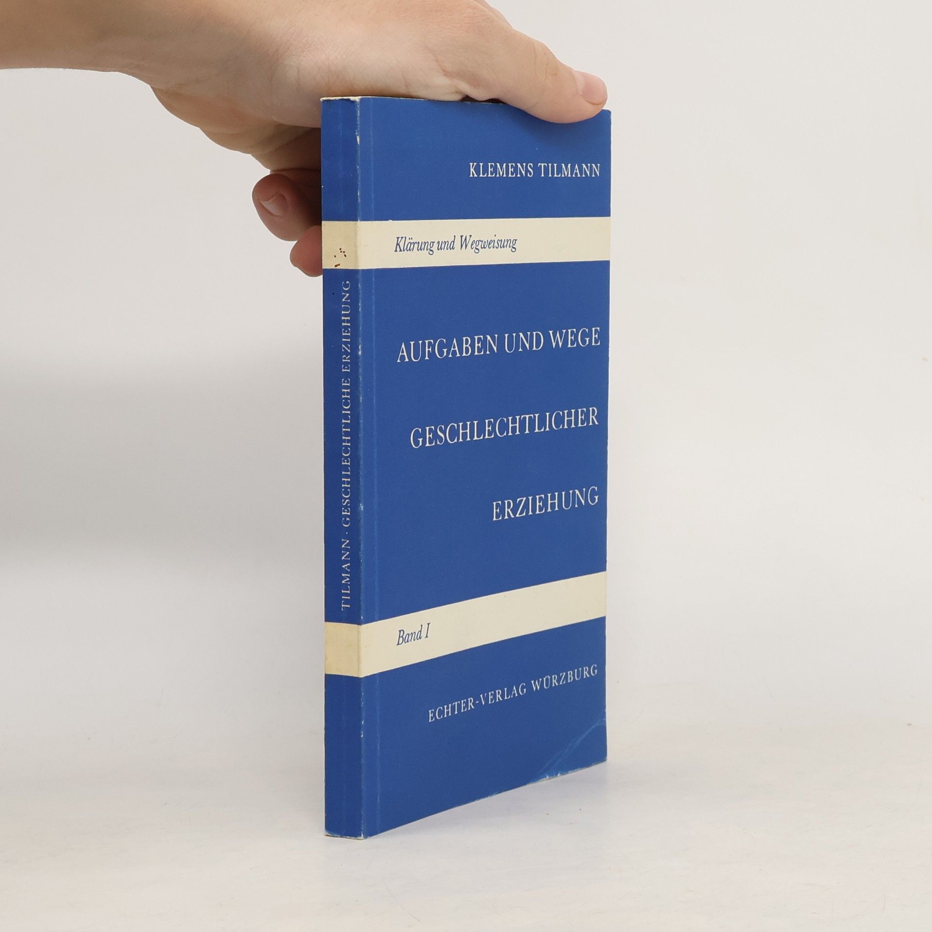 Klemens Tilmann Aufgaben und Wege geschlechtlicher Erziehung I