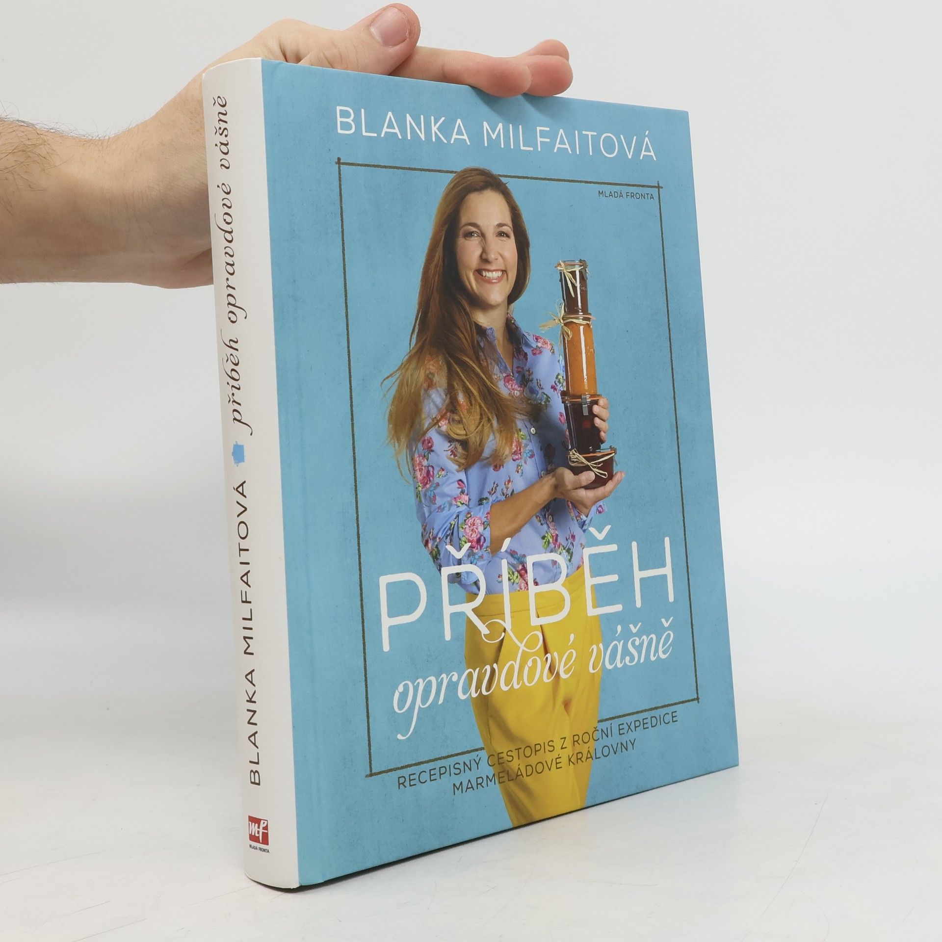 Blanka Milfaitová Příběh opravdové vášně. Recepisný cestopis z roční expedice marmeládové královny